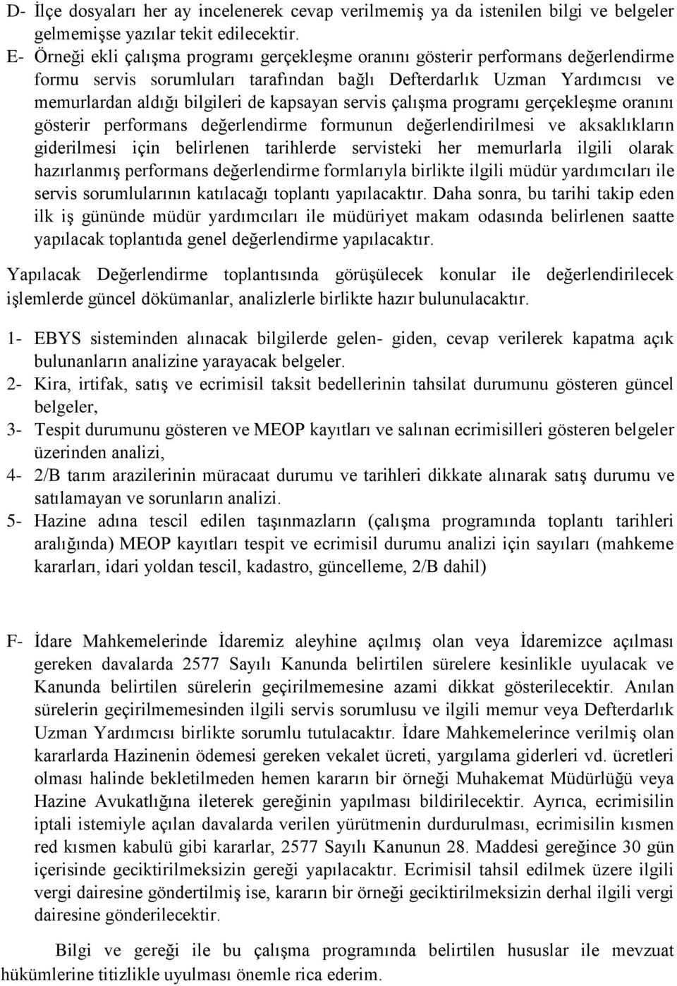 kapsayan servis çalışma programı gerçekleşme oranını gösterir performans değerlendirme formunun değerlendirilmesi ve aksaklıkların giderilmesi için belirlenen tarihlerde servisteki her memurlarla