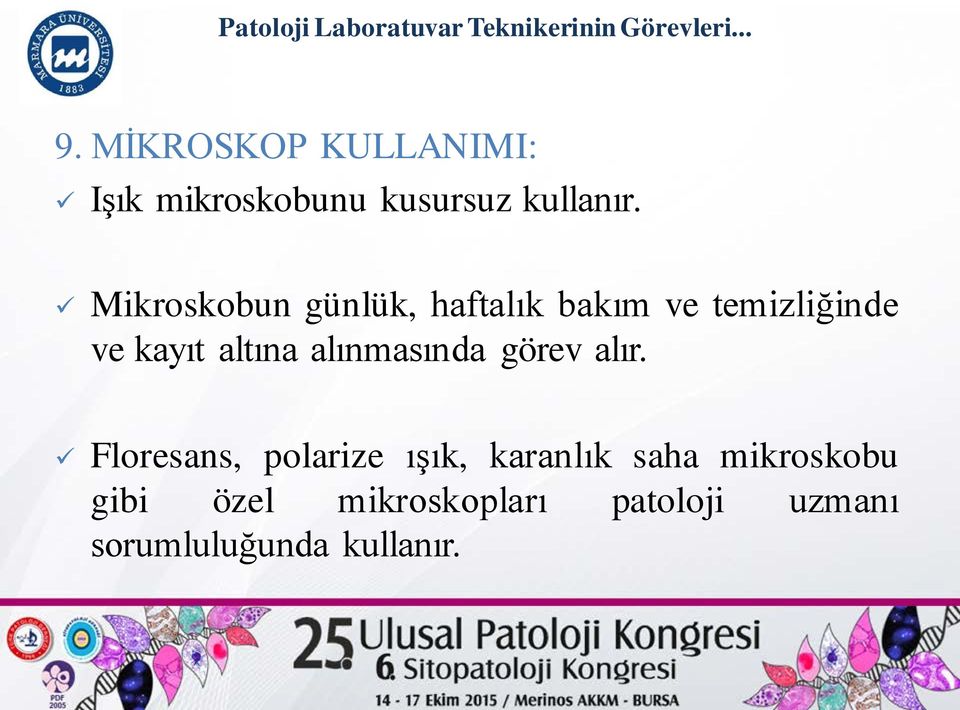 Mikroskobun günlük, haftalık bakım ve temizliğinde ve kayıt altına alınmasında