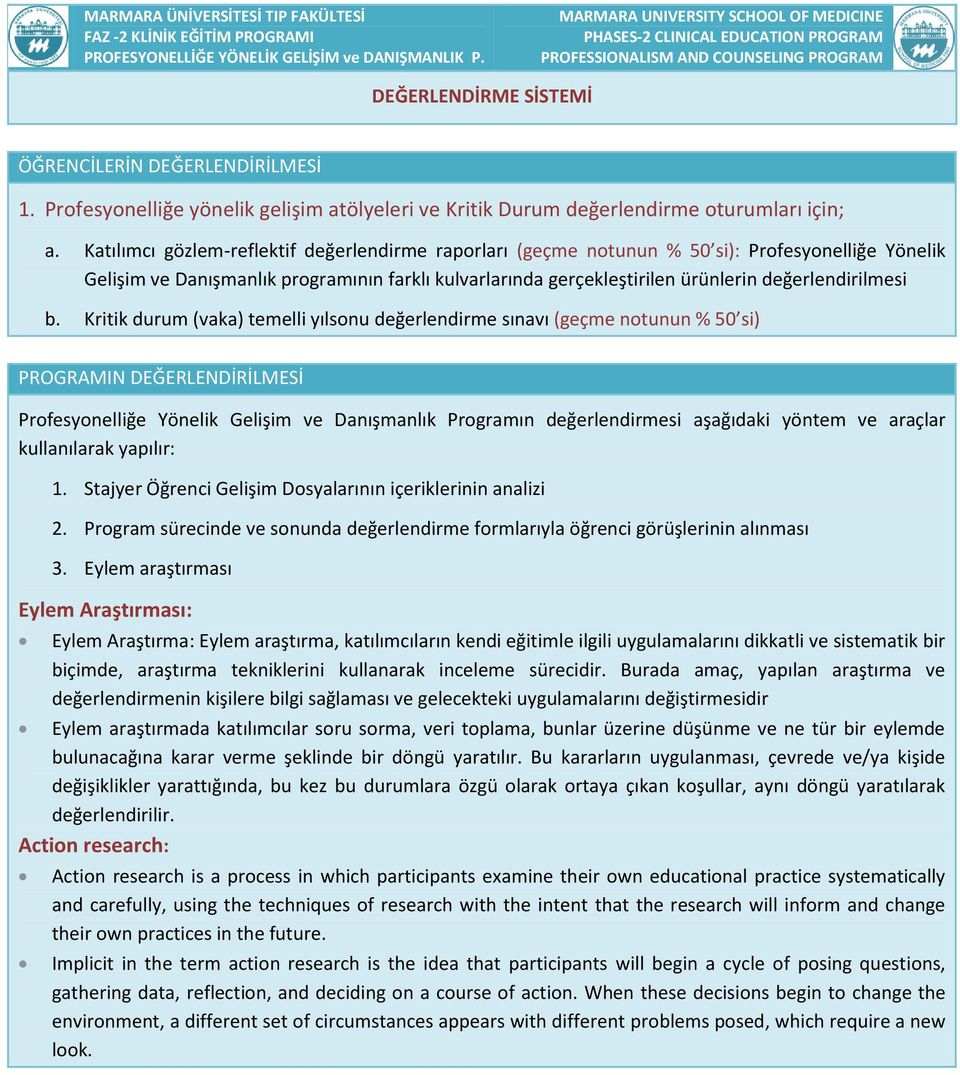 Profesyonelliğe yönelik gelişim atölyeleri ve Kritik Durum değerlendirme oturumları için; a.