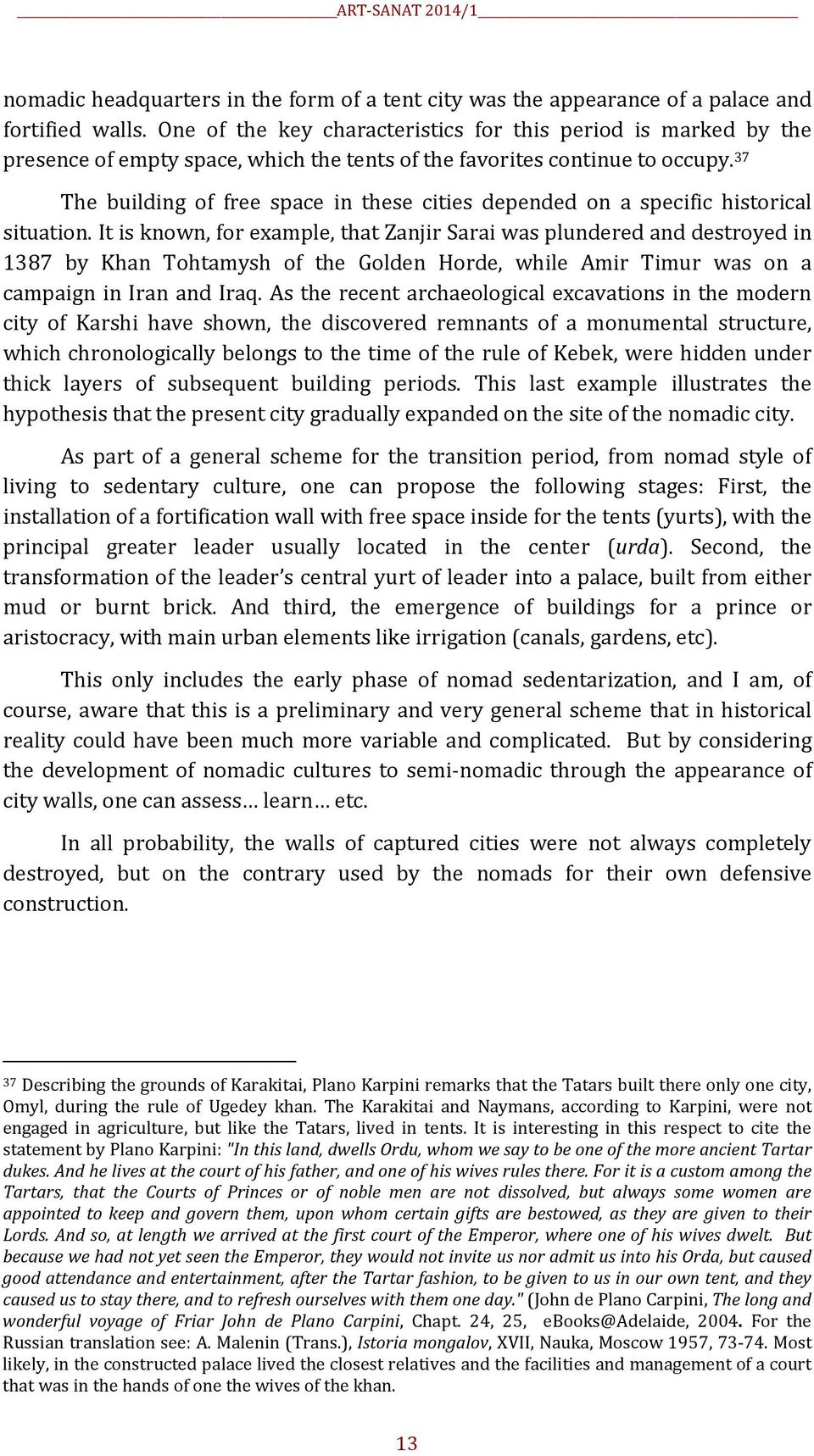 37 The building of free space in these cities depended on a specific historical situation.