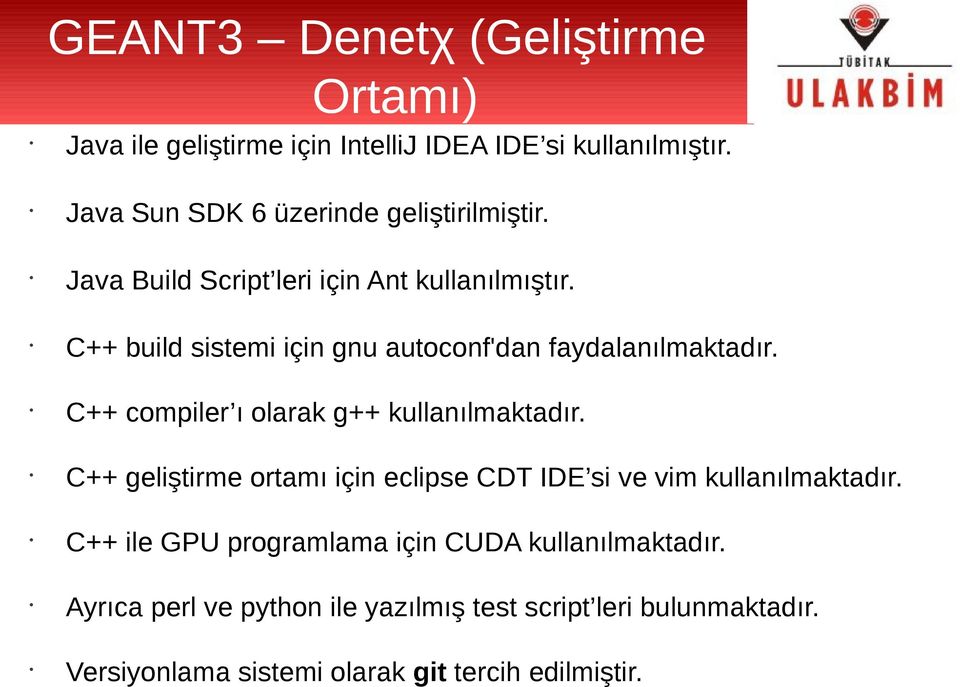 C++ build sistemi için gnu autoconf'dan faydalanılmaktadır. C++ compiler ı olarak g++ kullanılmaktadır.