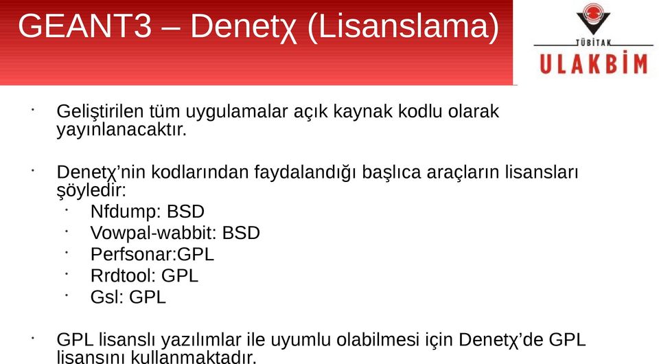 Denetχ nin kodlarından faydalandığı başlıca araçların lisansları şöyledir: Nfdump: