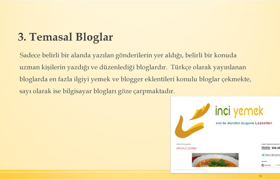 Türkçe olarak yayınlanan bloglardaen fazla ilgiyi yemek