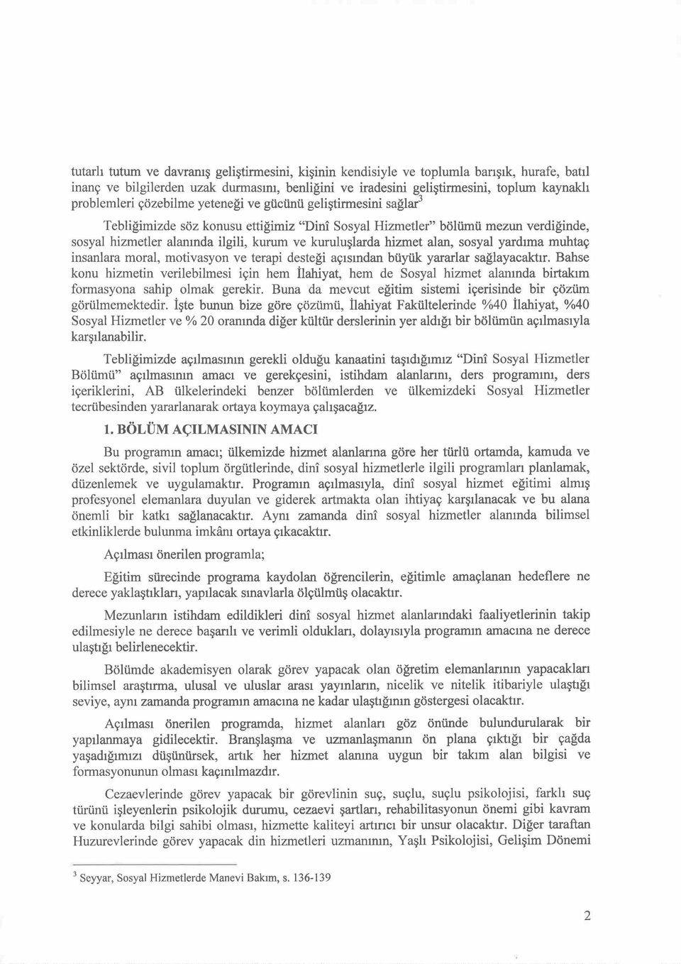 alan, sosyal yardıma muhtaç insanlara moral, motivasyon ve terapi desteği açısından büyük yararlar sağlayacaktır.