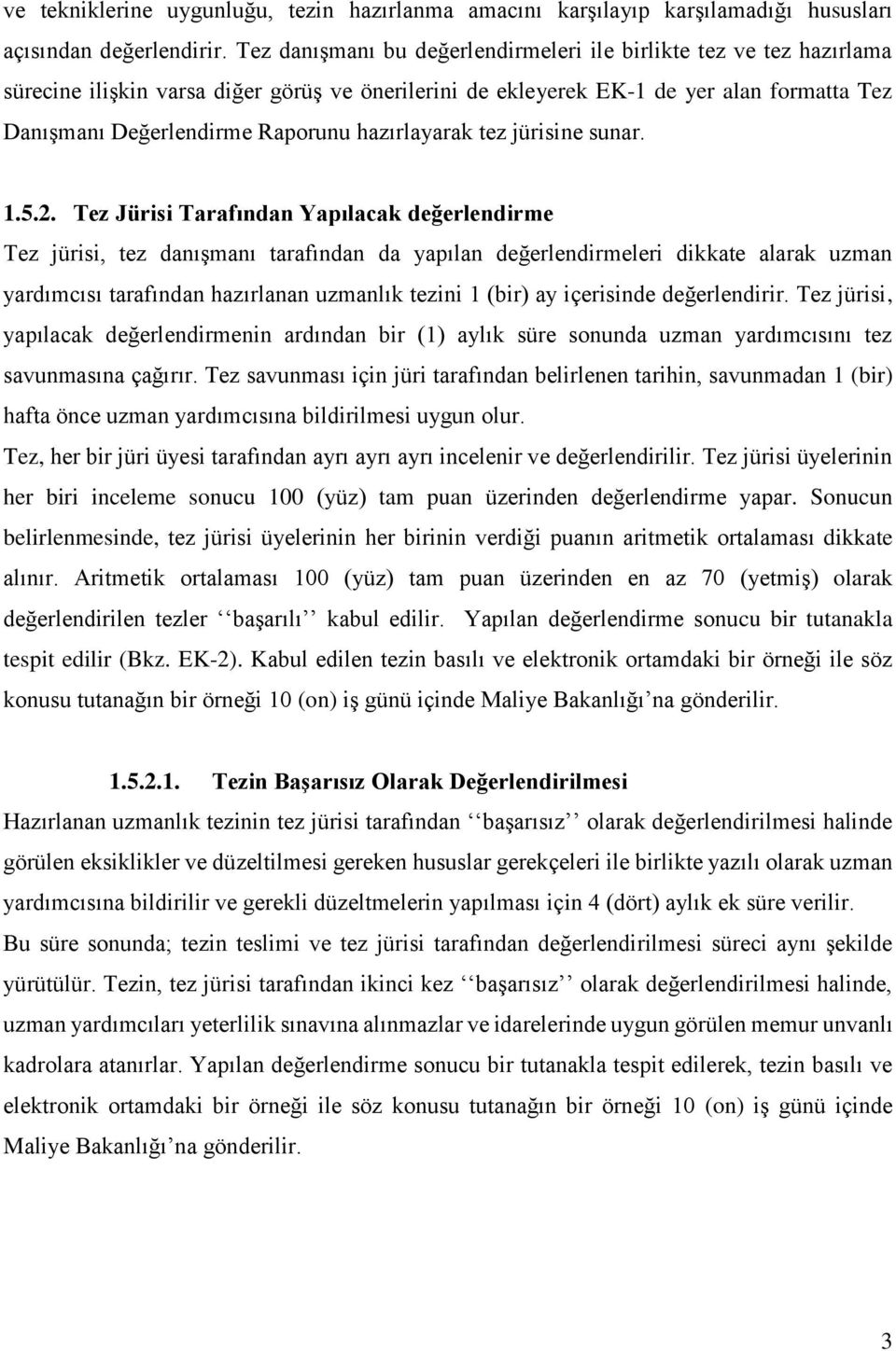 hazırlayarak tez jürisine sunar. 1.5.2.