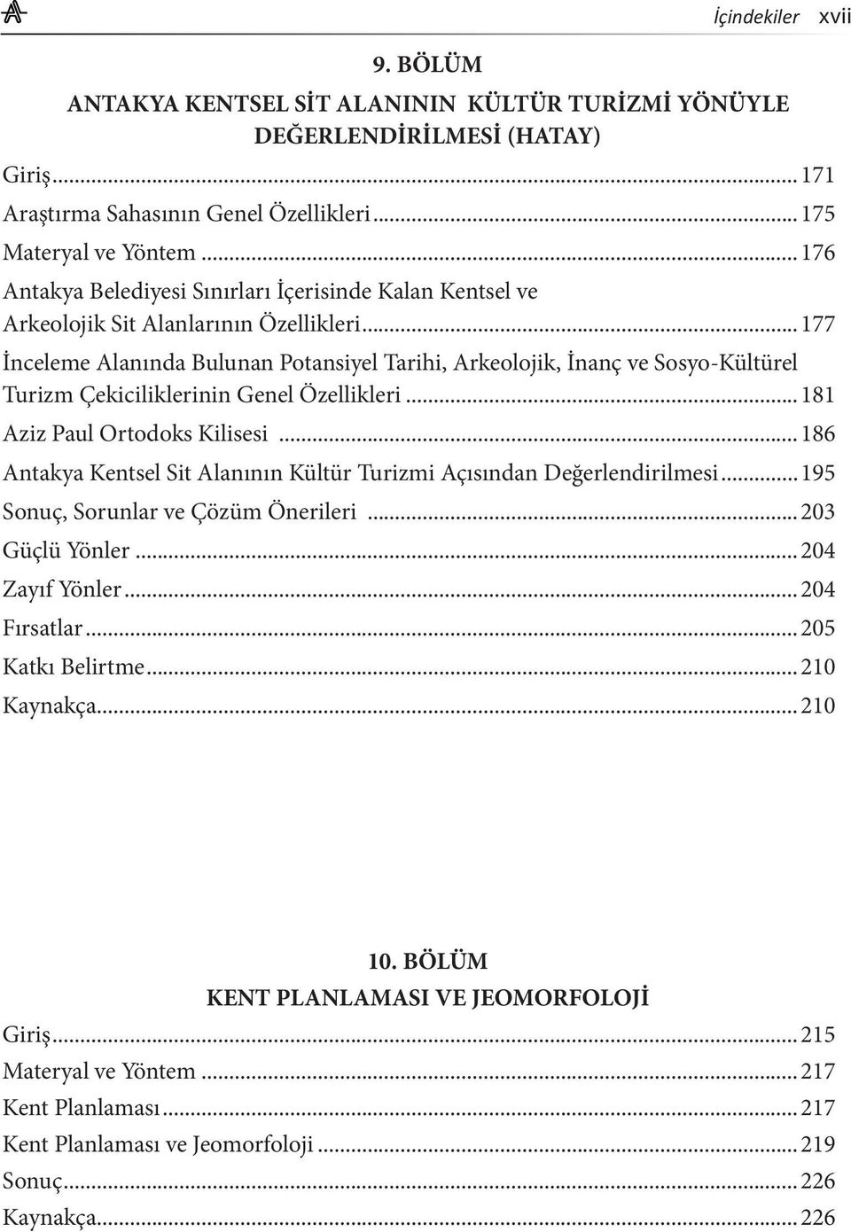 ..177 İnceleme Alanında Bulunan Potansiyel Tarihi, Arkeolojik, İnanç ve Sosyo-Kültürel Turizm Çekiciliklerinin Genel Özellikleri...181 Aziz Paul Ortodoks Kilisesi.