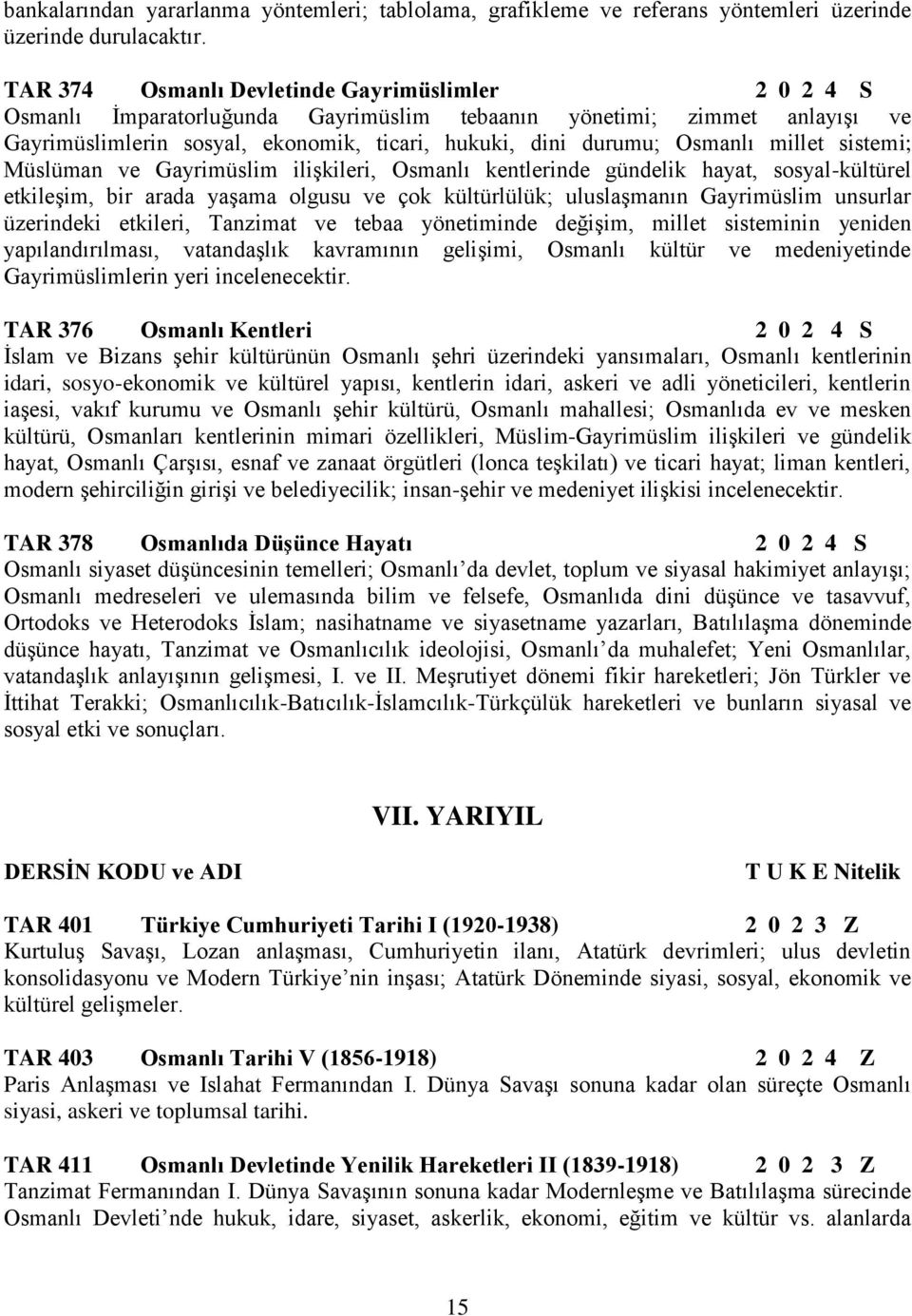 millet sistemi; Müslüman ve Gayrimüslim ilişkileri, Osmanlı kentlerinde gündelik hayat, sosyal-kültürel etkileşim, bir arada yaşama olgusu ve çok kültürlülük; uluslaşmanın Gayrimüslim unsurlar