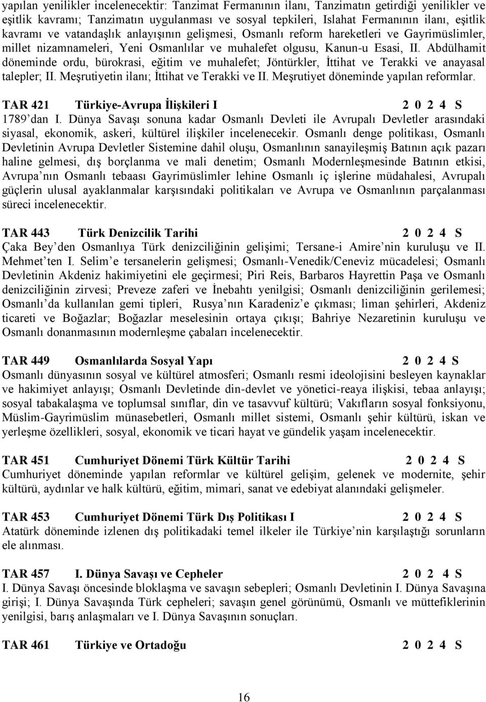 Abdülhamit döneminde ordu, bürokrasi, eğitim ve muhalefet; Jöntürkler, İttihat ve Terakki ve anayasal talepler; II. Meşrutiyetin ilanı; İttihat ve Terakki ve II.