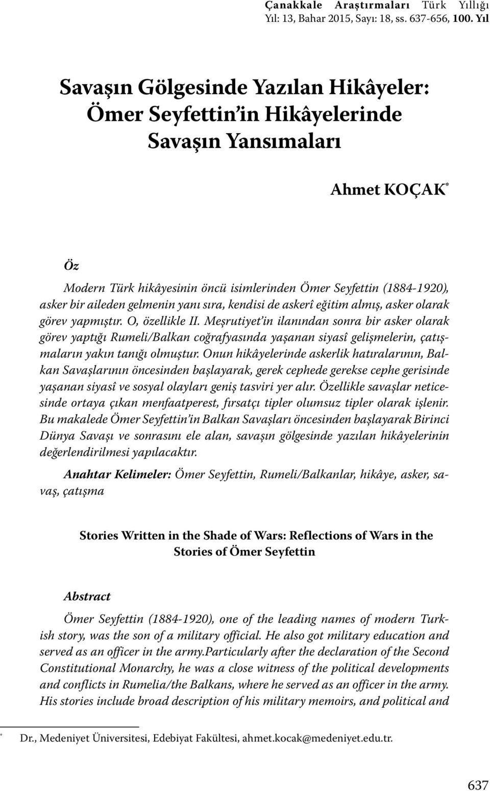 gelmenin yanı sıra, kendisi de askerî eğitim almış, asker olarak görev yapmıştır. O, özellikle II.