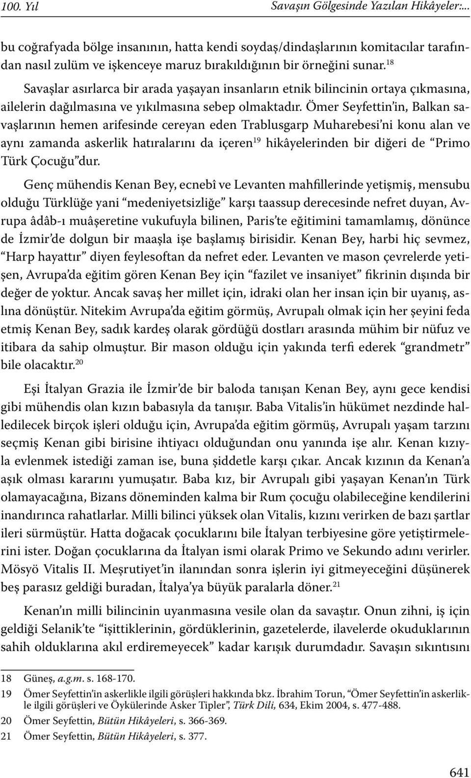 Ömer Seyfettin in, Balkan savaşlarının hemen arifesinde cereyan eden Trablusgarp Muharebesi ni konu alan ve aynı zamanda askerlik hatıralarını da içeren 19 hikâyelerinden bir diğeri de Primo Türk