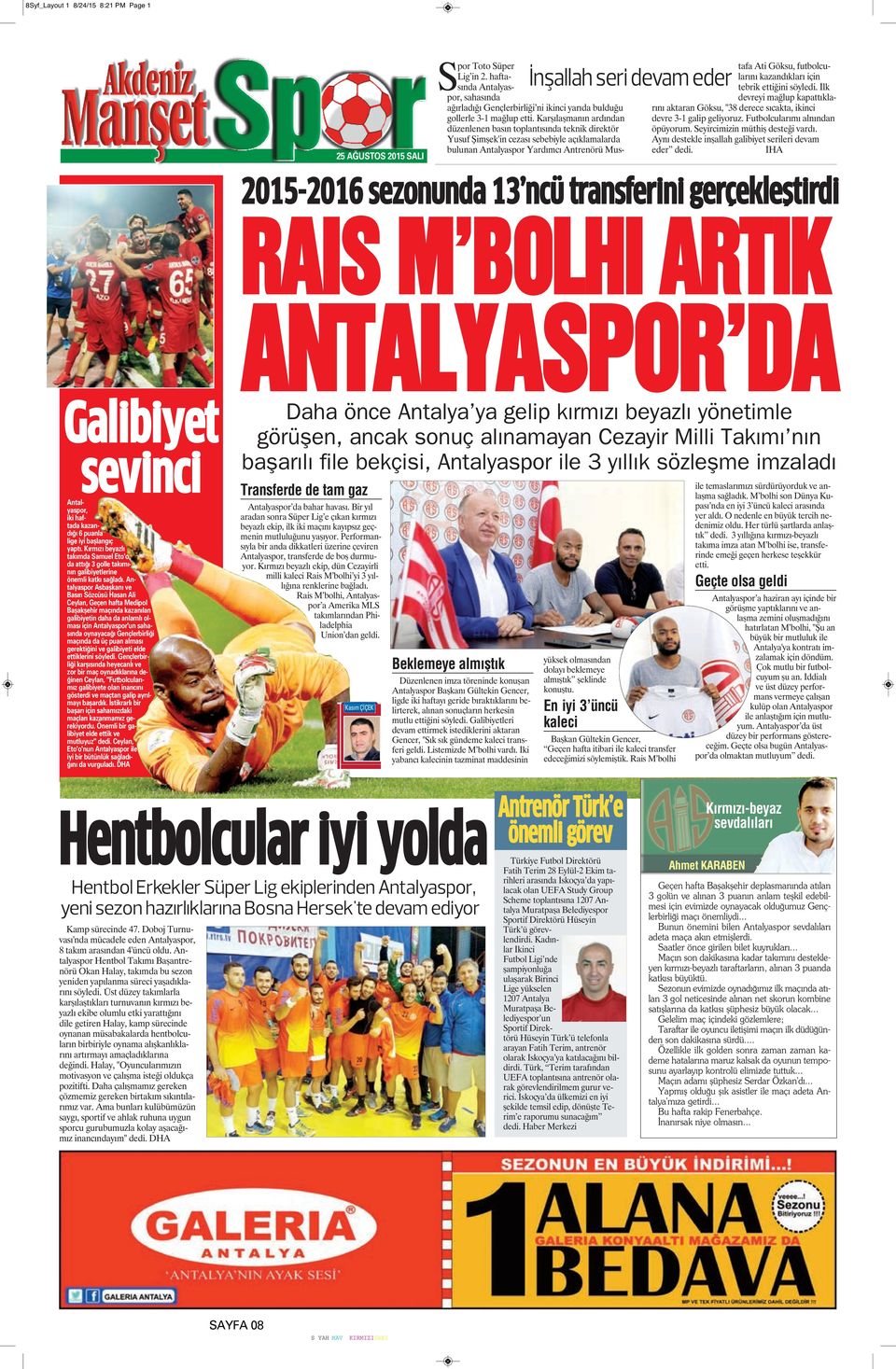 Karşılaşmanın ardından düzenlenen basın toplantısında teknik direktör Yusuf Şimşek'in cezası sebebiyle açıklamalarda bulunan Antalyaspor Yardımcı Antrenörü Mustafa Ati Göksu, futbolcularını