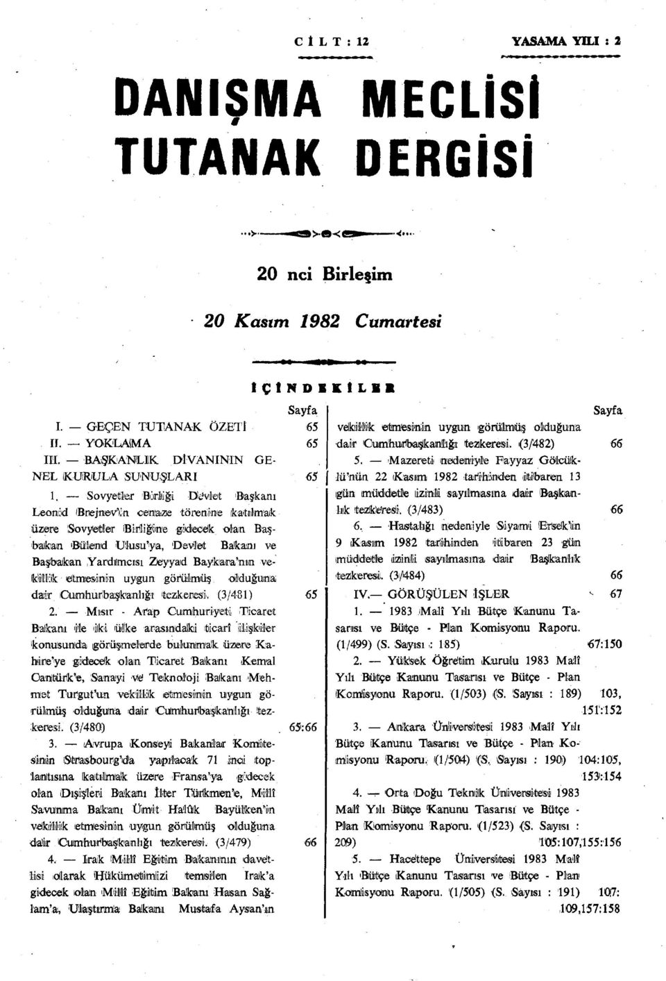 Baykara'nım vekillik etmesinin uygun gömülmüş. olduğuma dair Cumhurbaşkanlığı tezkeresi. (3/481) 2.