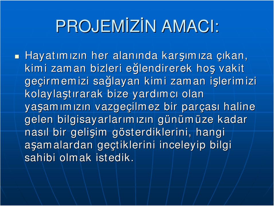 amımızın n vazgeçilmez bir parças ası haline gelen bilgisayarlarımızın n günümüze g kadar nasıl l bir