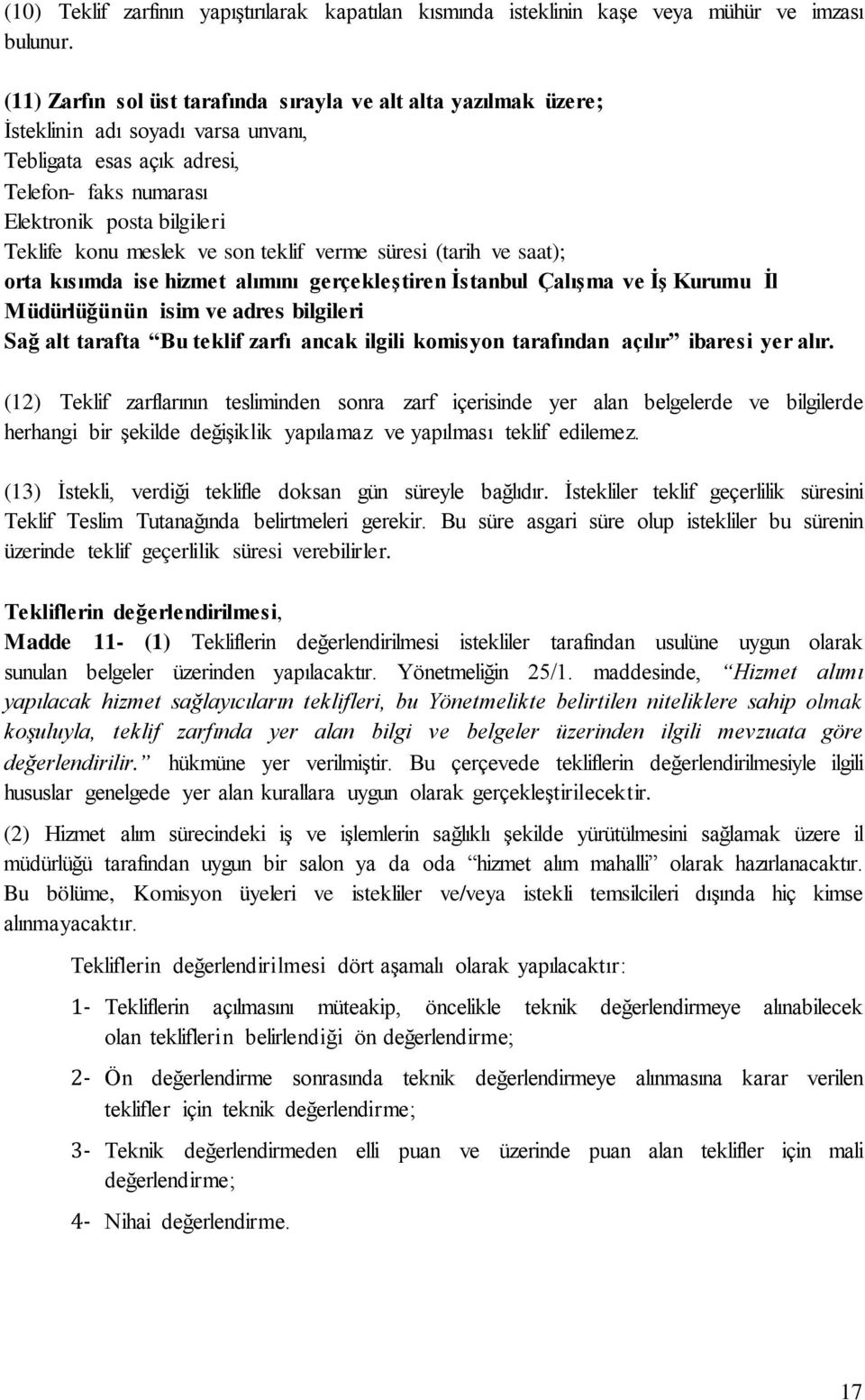 ve son teklif verme süresi (tarih ve saat); orta kısımda ise hizmet alımını gerçekleştiren İstanbul Çalışma ve İş Kurumu İl Müdürlüğünün isim ve adres bilgileri Sağ alt tarafta Bu teklif zarfı ancak