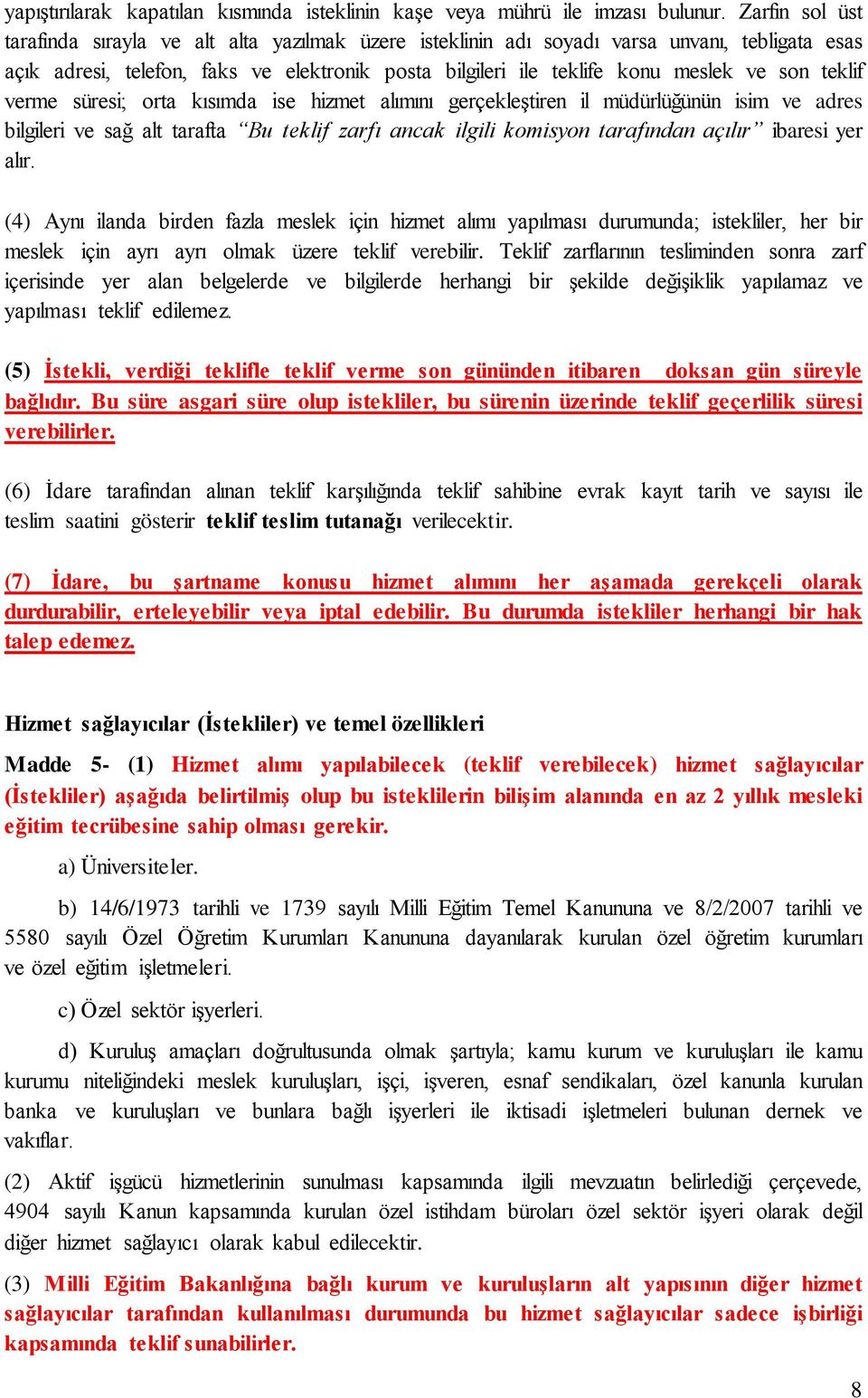 teklif verme süresi; orta kısımda ise hizmet alımını gerçekleştiren il müdürlüğünün isim ve adres bilgileri ve sağ alt tarafta Bu teklif zarfı ancak ilgili komisyon tarafından açılır ibaresi yer alır.