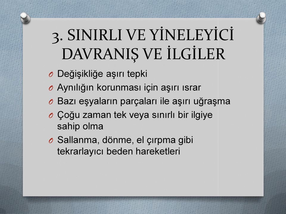 parçaları ile aģırı uğraģma O Çoğu zaman tek veya sınırlı bir