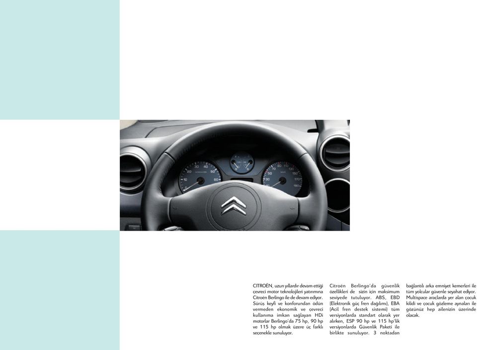 Citroën Berlingo da güvenlik özellikleri de sizin için maksimum seviyede tutuluyor.