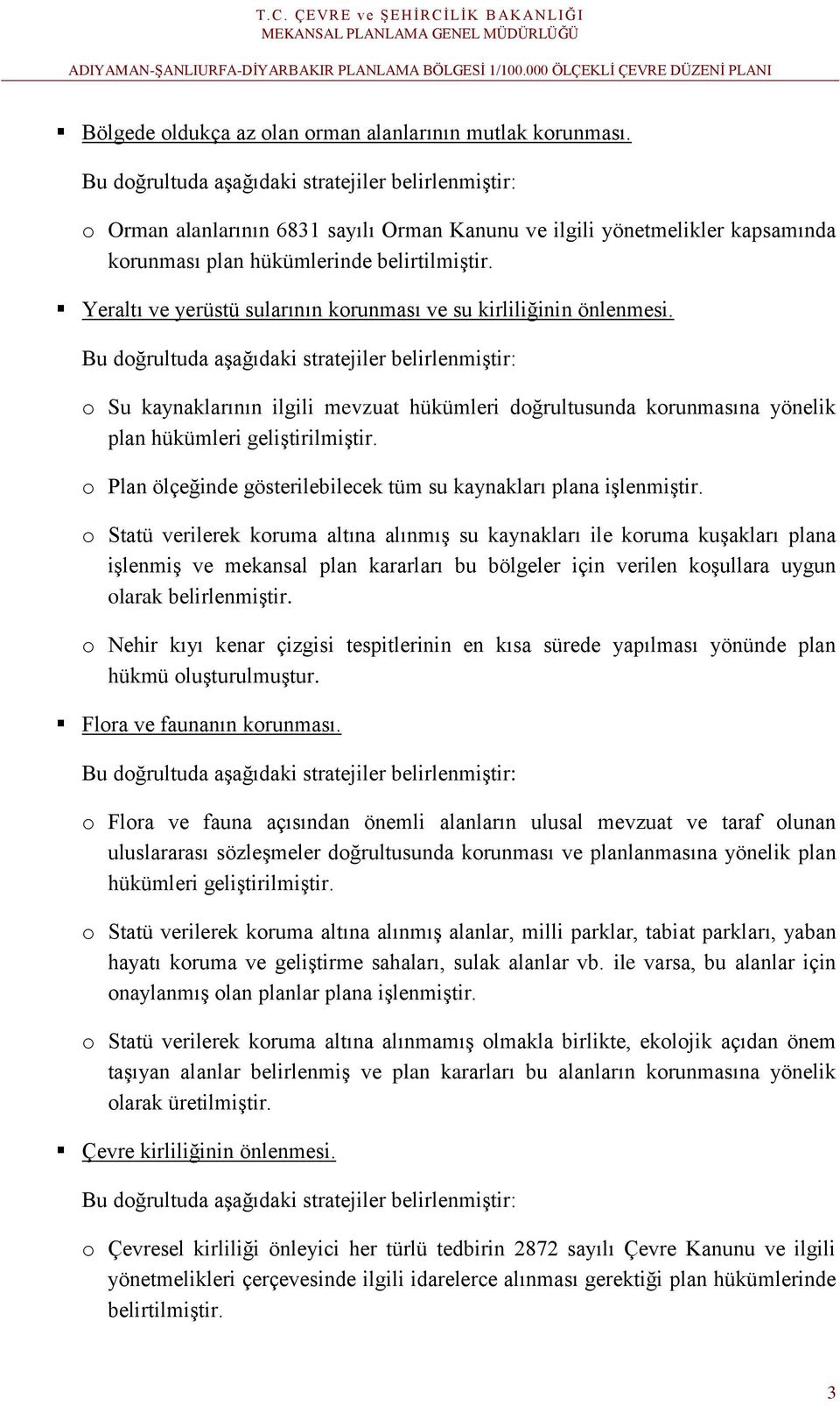 Yeraltı ve yerüstü sularının korunması ve su kirliliğinin önlenmesi.