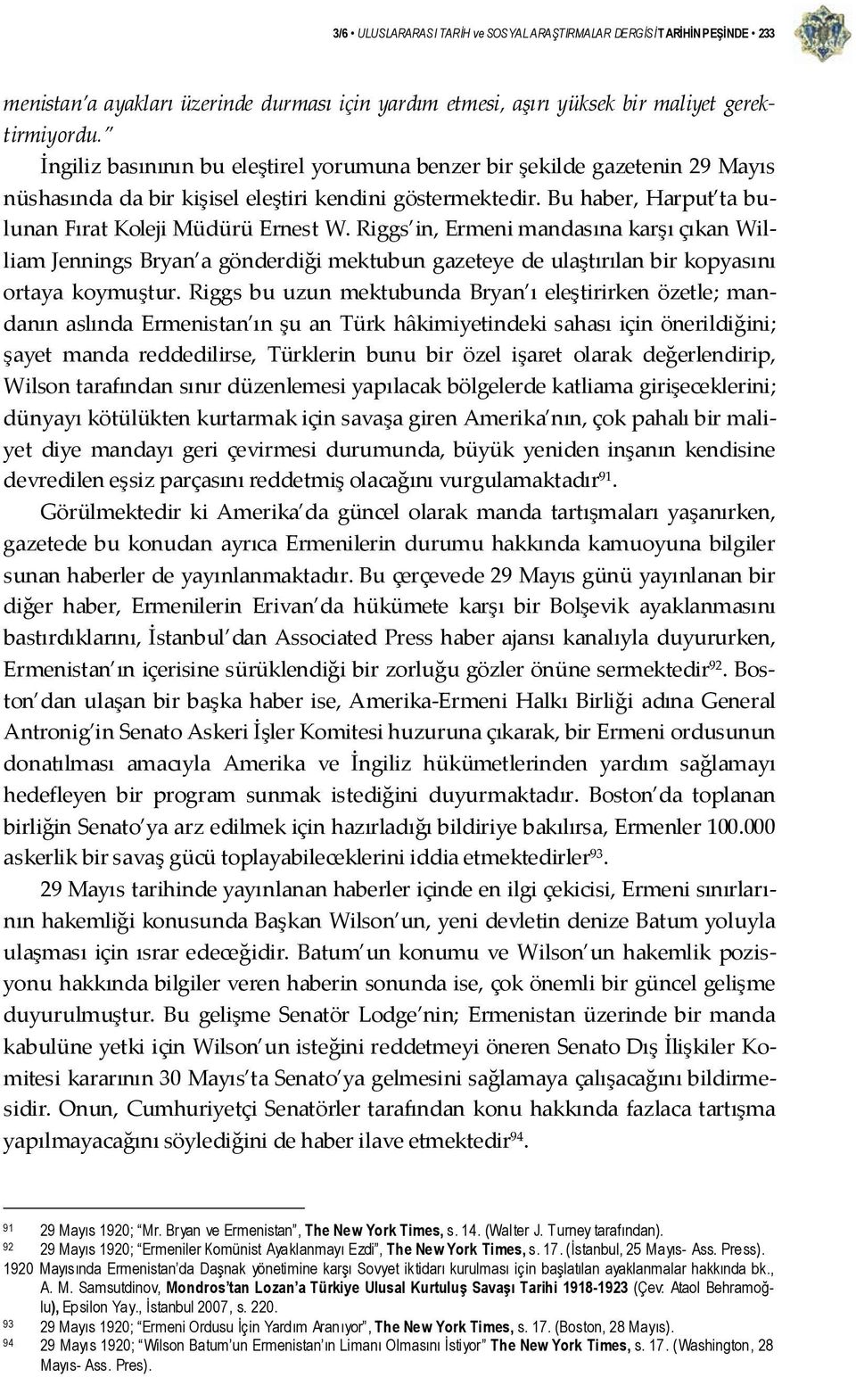 Riggs in, Ermeni mandasına karşı çıkan William Jennings Bryan a gönderdiği mektubun gazeteye de ulaştırılan bir kopyasını ortaya koymuştur.