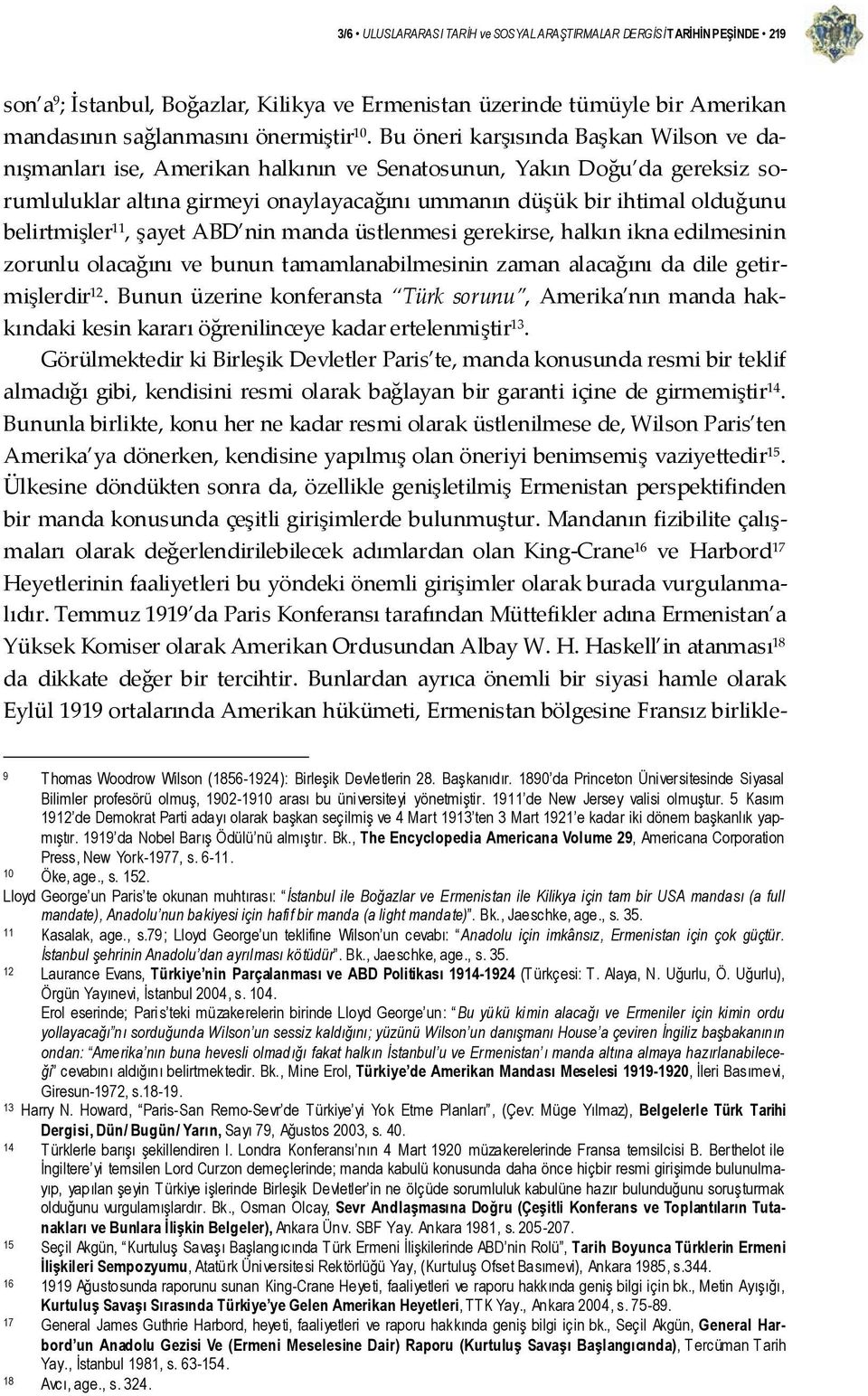 belirtmişler 11, şayet ABD nin manda üstlenmesi gerekirse, halkın ikna edilmesinin zorunlu olacağını ve bunun tamamlanabilmesinin zaman alacağını da dile getirmişlerdir 12.