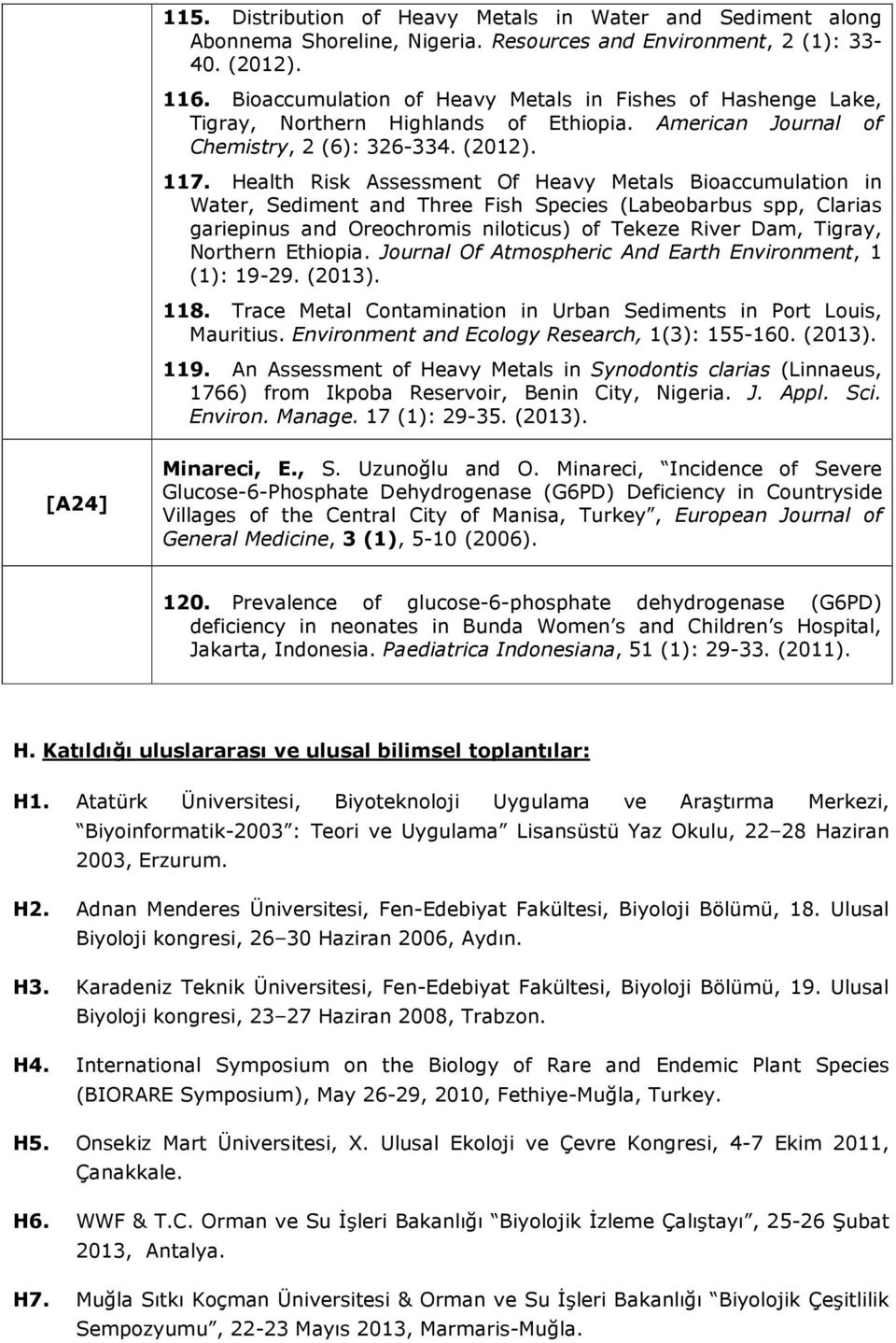 Health Risk Assessment Of Heavy Metals Bioaccumulation in Water, Sediment and Three Fish Species (Labeobarbus spp, Clarias gariepinus and Oreochromis niloticus) of Tekeze River Dam, Tigray, Northern