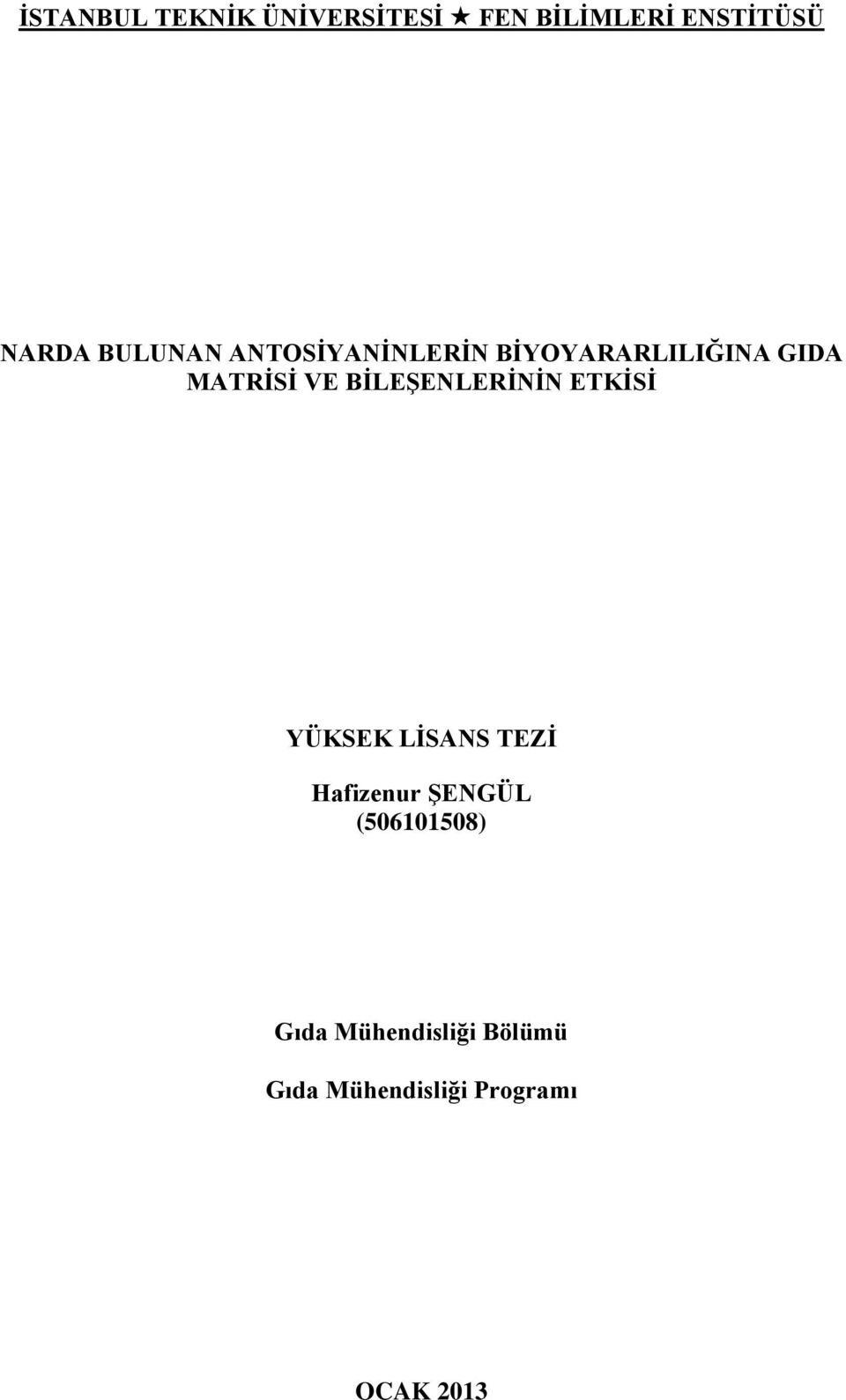 LİSANS TEZİ Hafizenur ŞENGÜL (506101508) Gıda Mühendisliği Bölümü Gıda