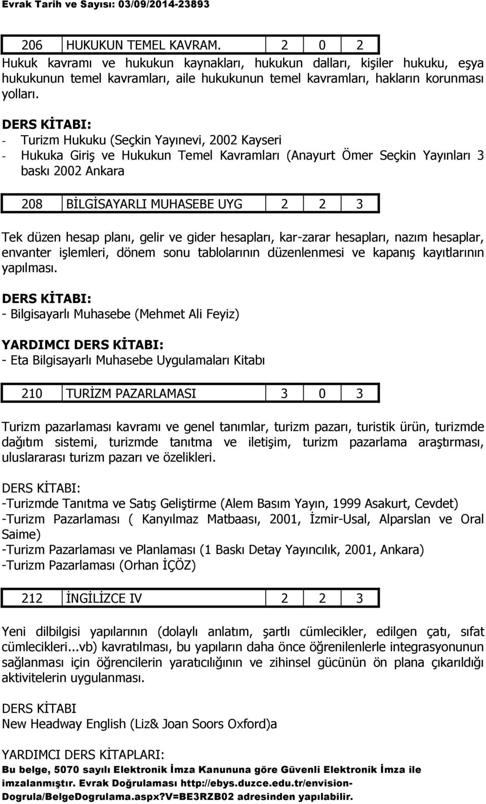 gelir ve gider hesapları, kar-zarar hesapları, nazım hesaplar, envanter işlemleri, dönem sonu tablolarının düzenlenmesi ve kapanış kayıtlarının yapılması.