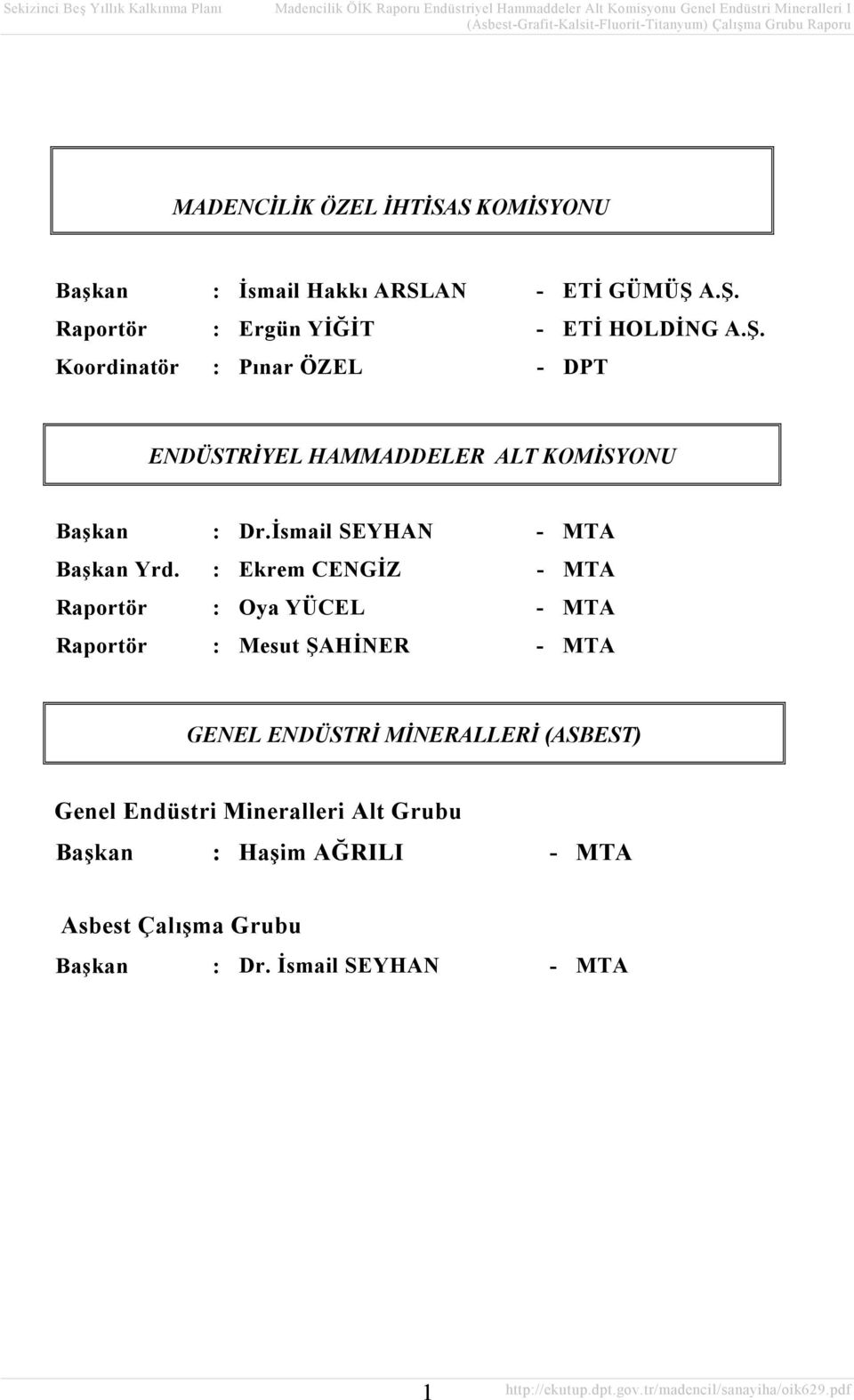 : Ekrem CENGİZ - MTA Raportör : Oya YÜCEL - MTA Raportör : Mesut ŞAHİNER - MTA GENEL ENDÜSTRİ MİNERALLERİ (ASBEST)