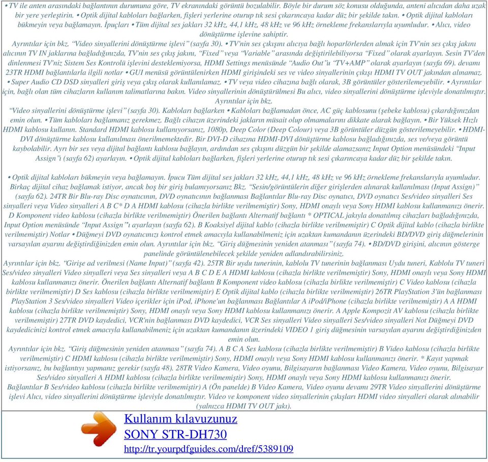 İpuçları Tüm dijital ses jakları 32 khz, 44,1 khz, 48 khz ve 96 khz örnekleme frekanslarıyla uyumludur. Alıcı, video dönüştürme işlevine sahiptir. Ayrıntılar için bkz.