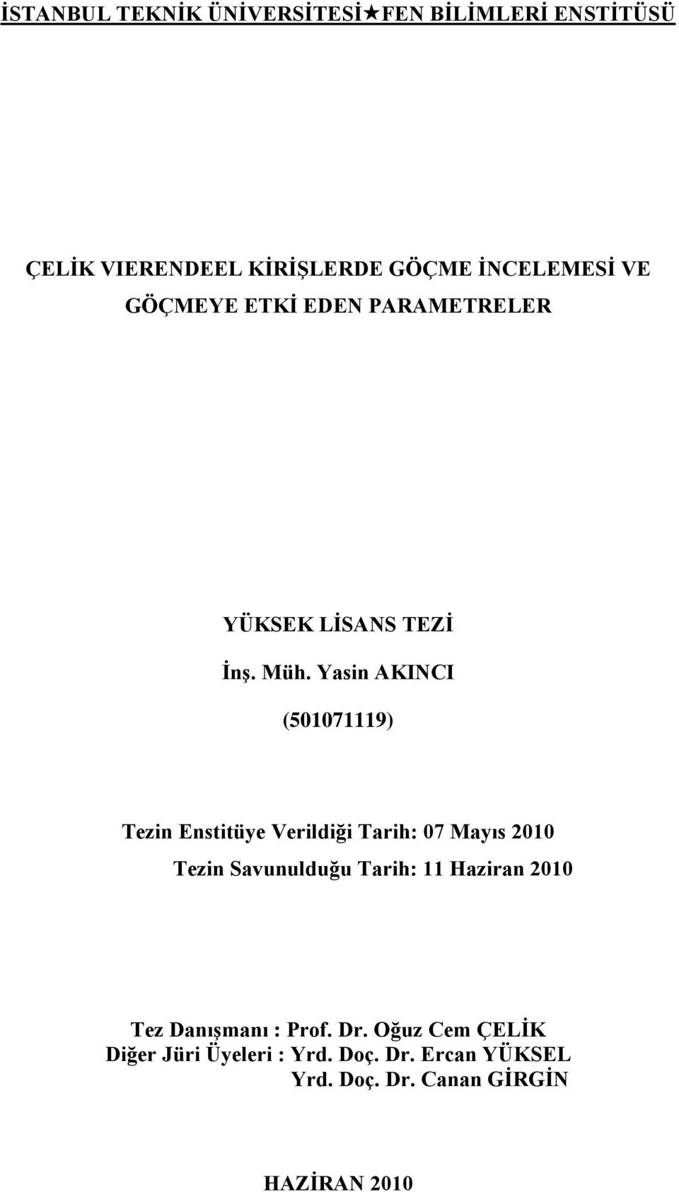 Yasin AKINCI (501071119) Tezin Enstitüye Verildiği Tarih: 07 Mayıs 2010 Tezin Savunulduğu Tarih: 11