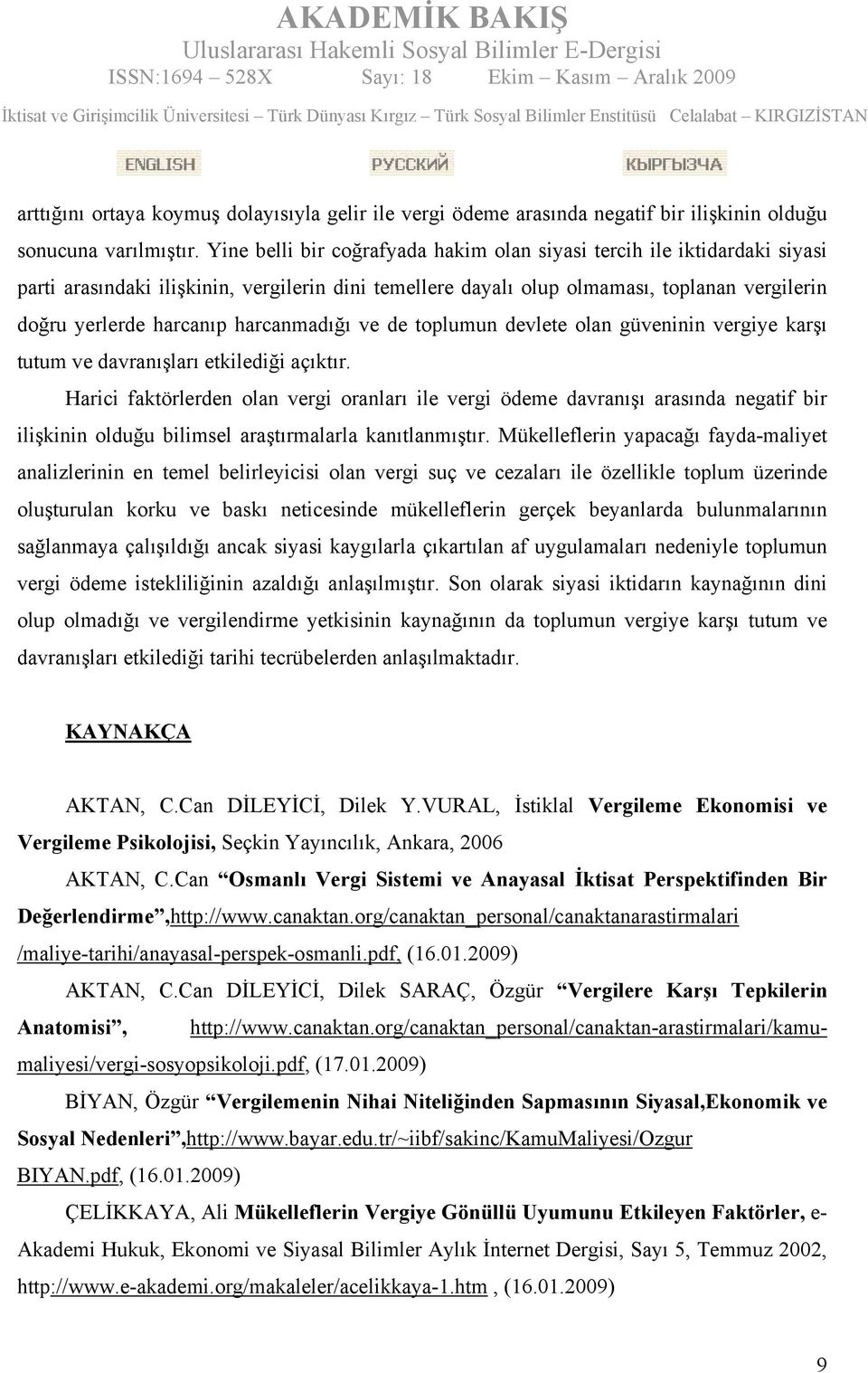 harcanmadığı ve de toplumun devlete olan güveninin vergiye karşı tutum ve davranışları etkilediği açıktır.