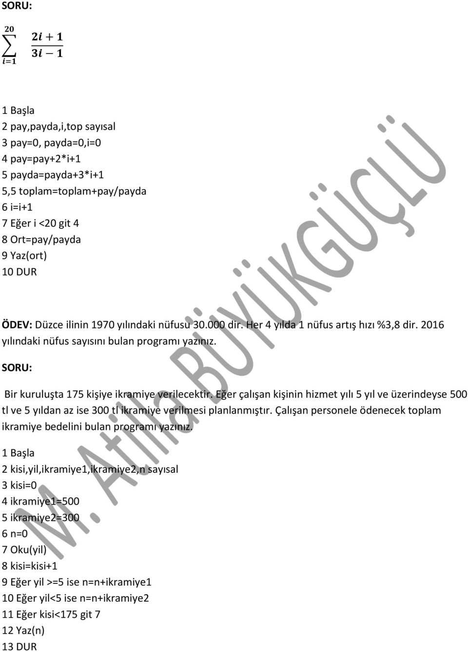 Eğer çalışan kişinin hizmet yılı 5 yıl ve üzerindeyse 500 tl ve 5 yıldan az ise 300 tl ikramiye verilmesi planlanmıştır. Çalışan personele ödenecek toplam ikramiye bedelini bulan programı yazınız.