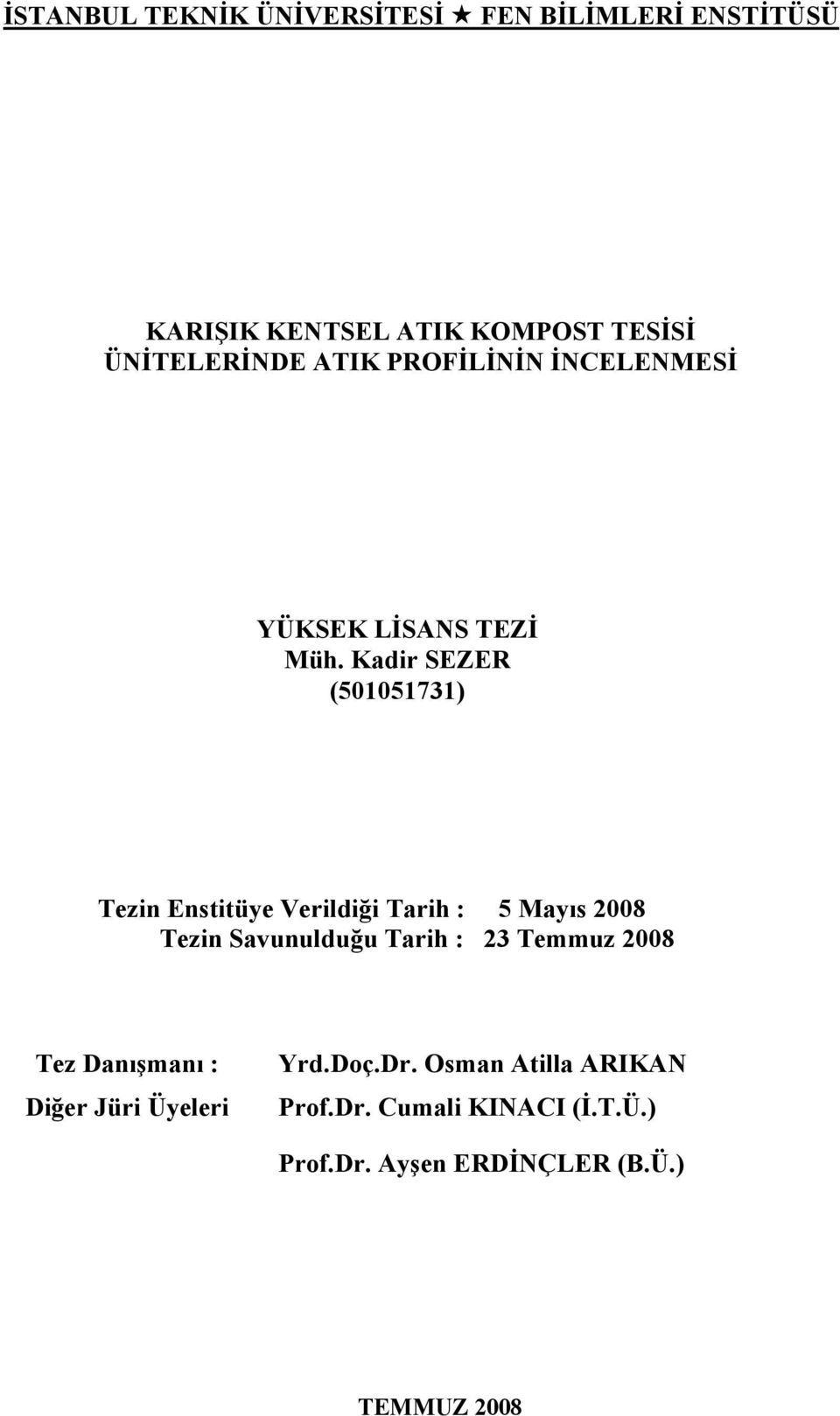 Kadir SEZER (501051731) Tezin Enstitüye Verildiği Tarih : 5 Mayıs 2008 Tezin Savunulduğu Tarih : 23