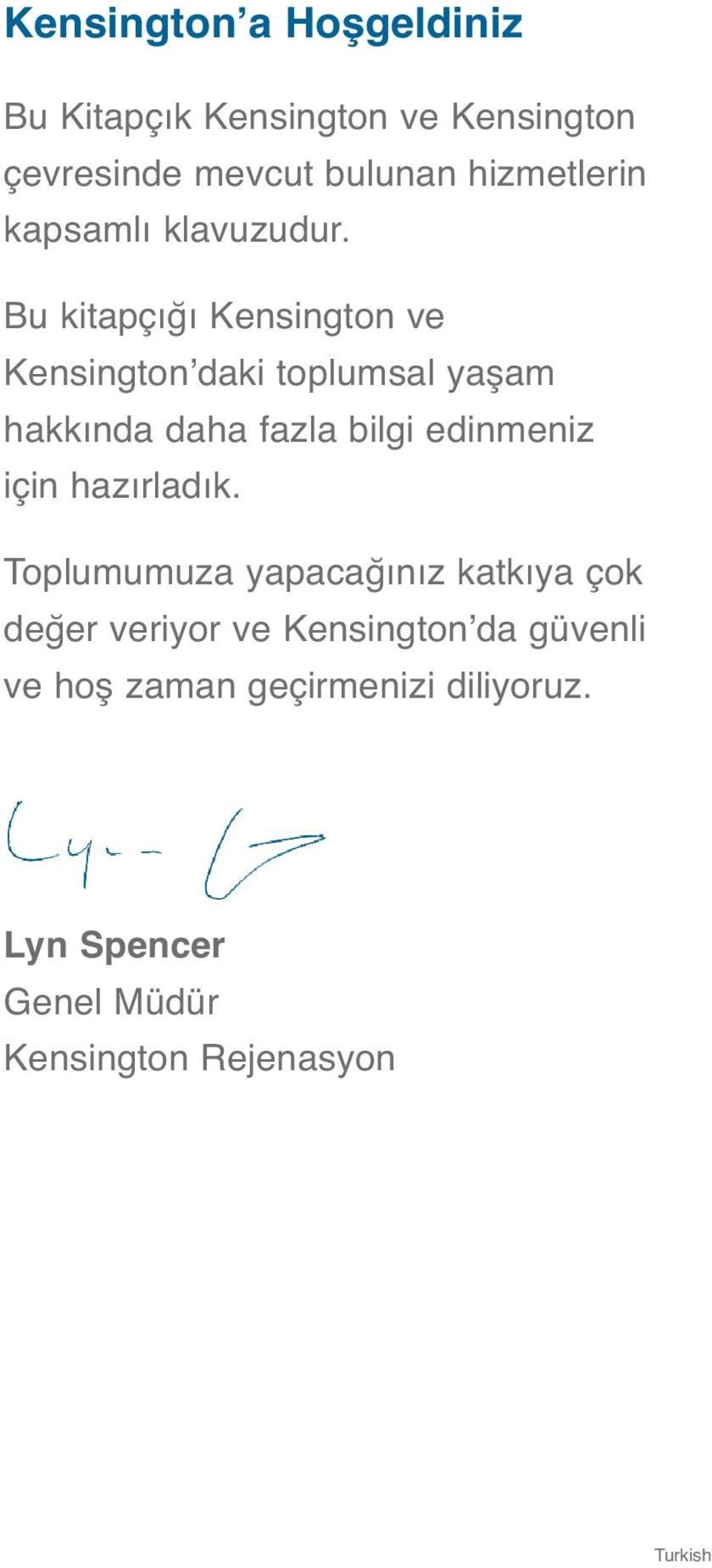 Bu kitapçığı Kensington ve Kensingtonʼdaki toplumsal yaşam hakkında daha fazla bilgi edinmeniz için