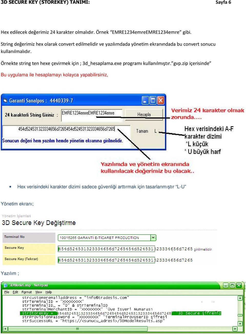 Örnekte string ten hexe çevirmek için ; 3d_hesaplama.exe programı kullanılmıştır. gvp.