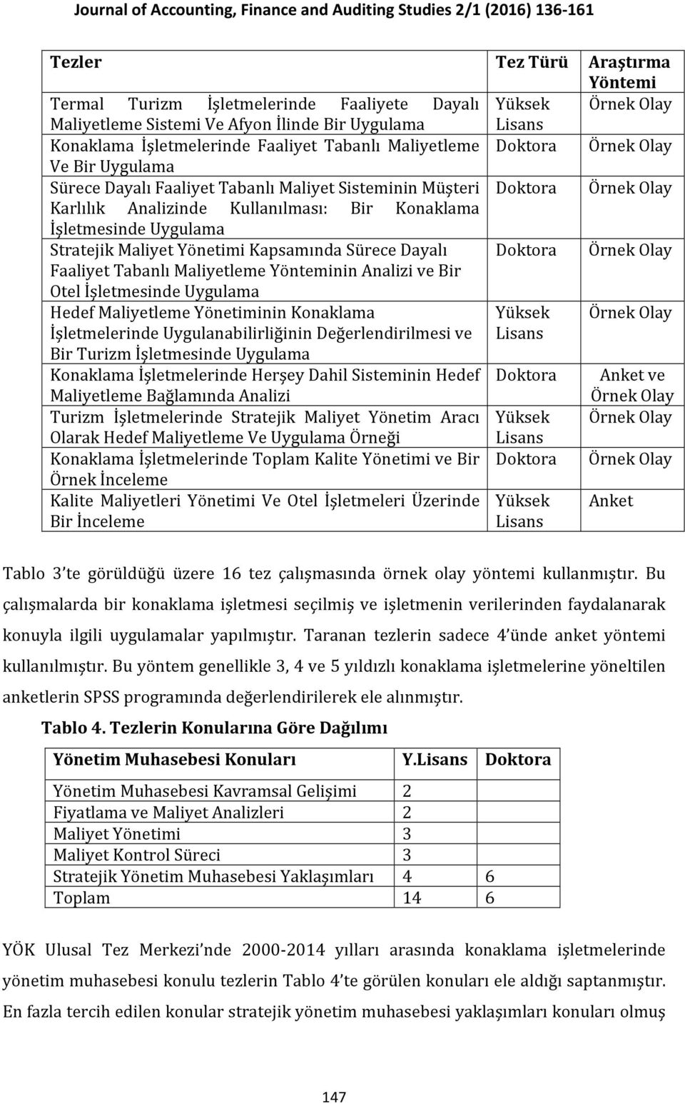 Analizi ve Bir Otel İşletmesinde Uygulama Hedef Maliyetleme Yönetiminin Konaklama İşletmelerinde Uygulanabilirliğinin Değerlendirilmesi ve Bir Turizm İşletmesinde Uygulama Konaklama İşletmelerinde