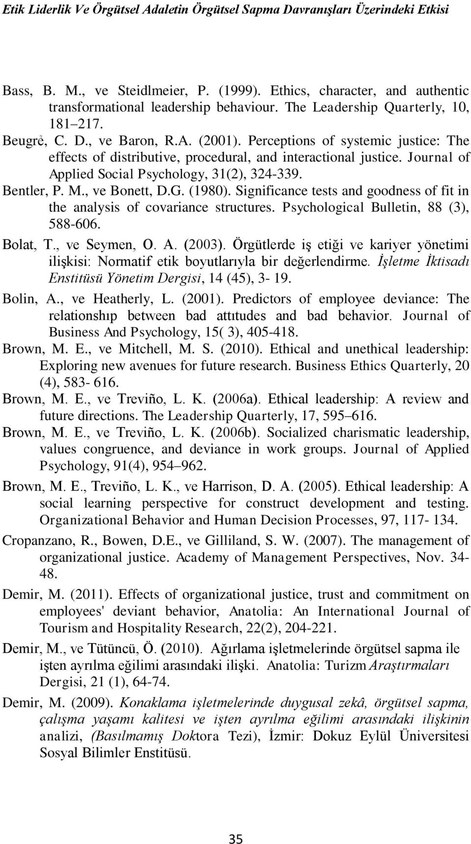 Journal of Applied Social Psychology, 31(2), 324-339. Bentler, P. M., ve Bonett, D.G. (1980). Significance tests and goodness of fit in the analysis of covariance structures.