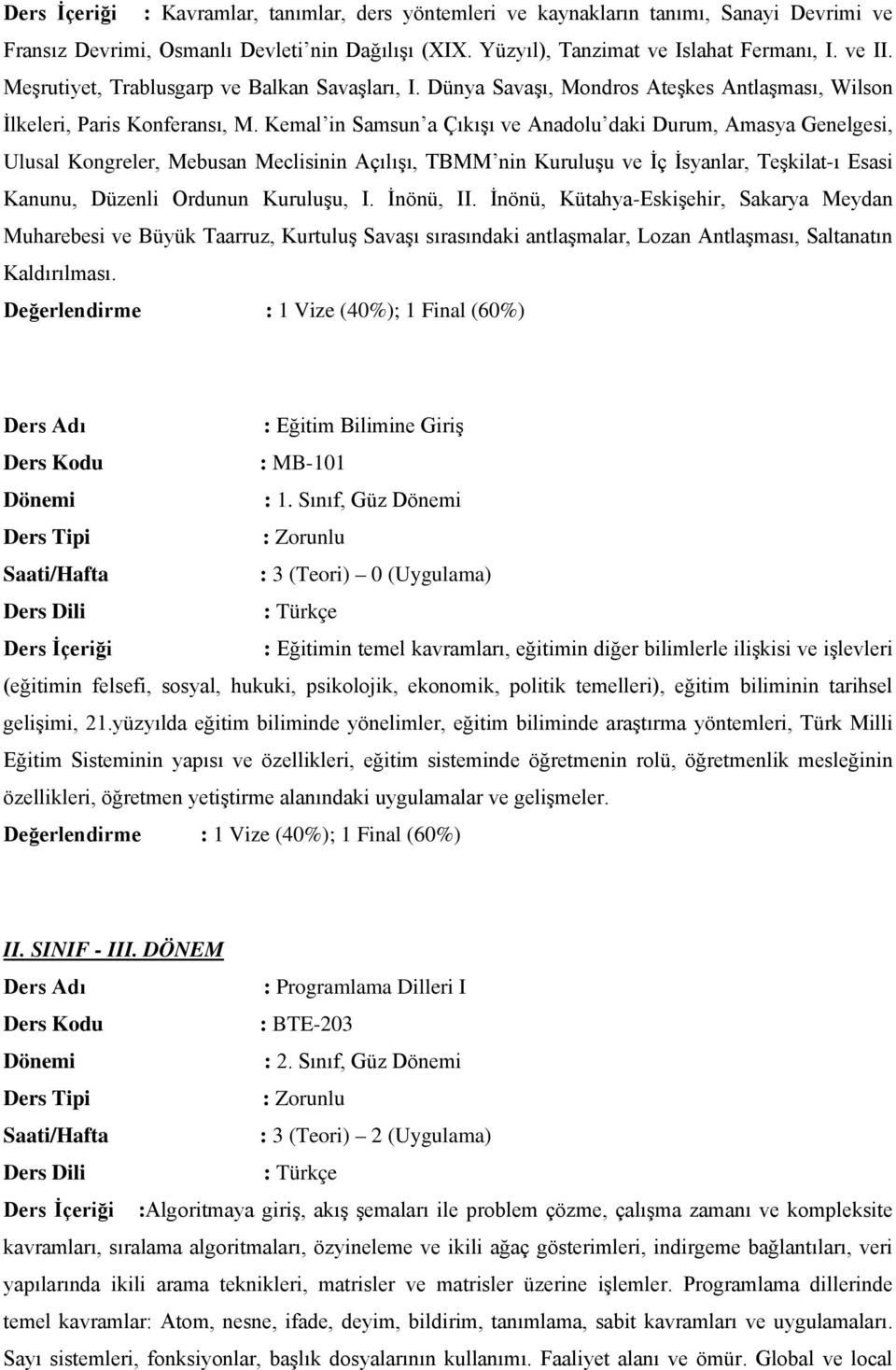 Kemal in Samsun a Çıkışı ve Anadolu daki Durum, Amasya Genelgesi, Ulusal Kongreler, Mebusan Meclisinin Açılışı, TBMM nin Kuruluşu ve İç İsyanlar, Teşkilat-ı Esasi Kanunu, Düzenli Ordunun Kuruluşu, I.