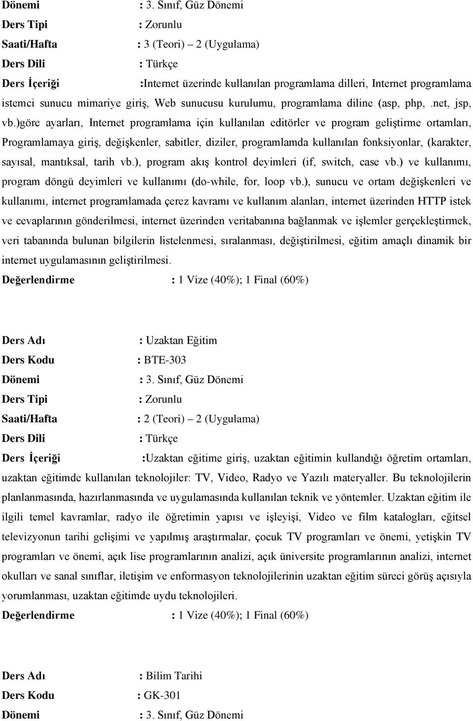 )göre ayarları, Internet programlama için kullanılan editörler ve program geliştirme ortamları, Programlamaya giriş, değişkenler, sabitler, diziler, programlamda kullanılan fonksiyonlar, (karakter,