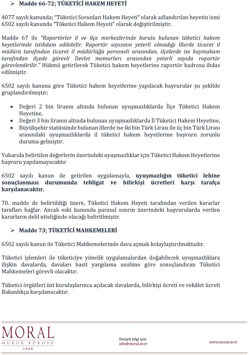 Raportör sayısının yeterli olmadığı illerde ticaret il müdürü tarafından ticaret il müdürlüğü personeli arasından, ilçelerde ise kaymakam tarafından ilçede görevli Devlet memurları arasından yeterli