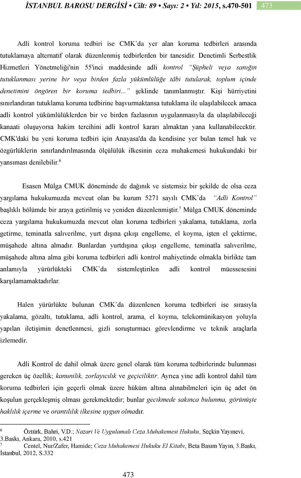 öngören bir koruma tedbiri... şeklinde tanımlanmıştır.