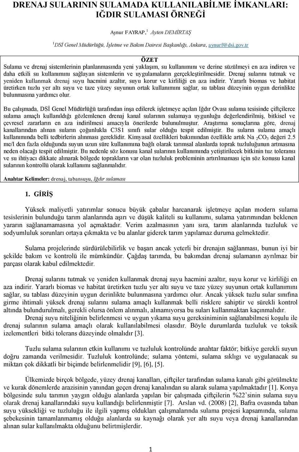 gerçekleştirilmesidir. Drenaj sularını tutmak ve yeniden kullanmak drenaj suyu hacmini azaltır, suyu korur ve kirliliği en aza indirir.