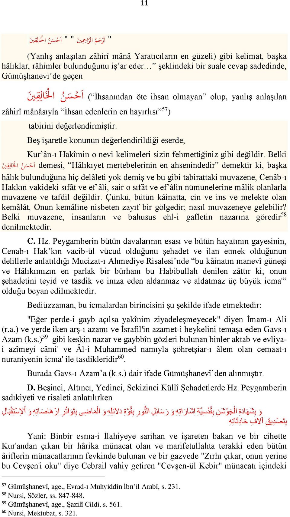 Beş işaretle konunun değerlendirildiği eserde, Kur ân-ı Hakîmin o nevi kelimeleri sizin fehmettiğiniz gibi değildir.