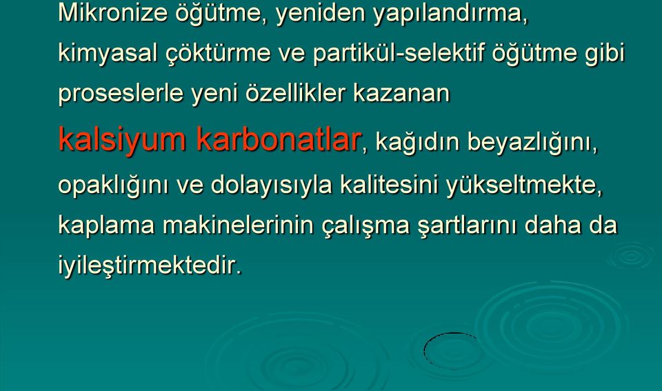 kalsiyum karbonatlar, kağıdın beyazlığını, opaklığını ve dolayısıyla