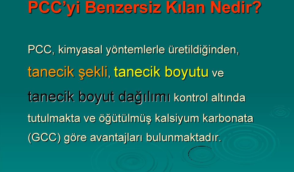 şekli, tanecik boyutu ve tanecik boyut dağılımı kontrol