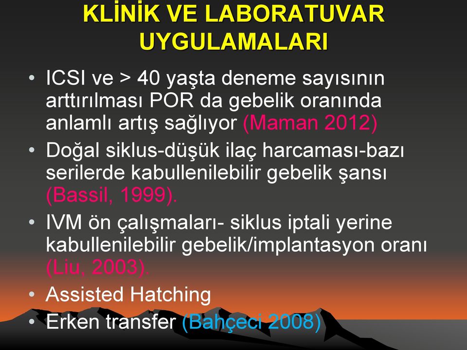 serilerde kabullenilebilir gebelik şansı (Bassil, 1999).