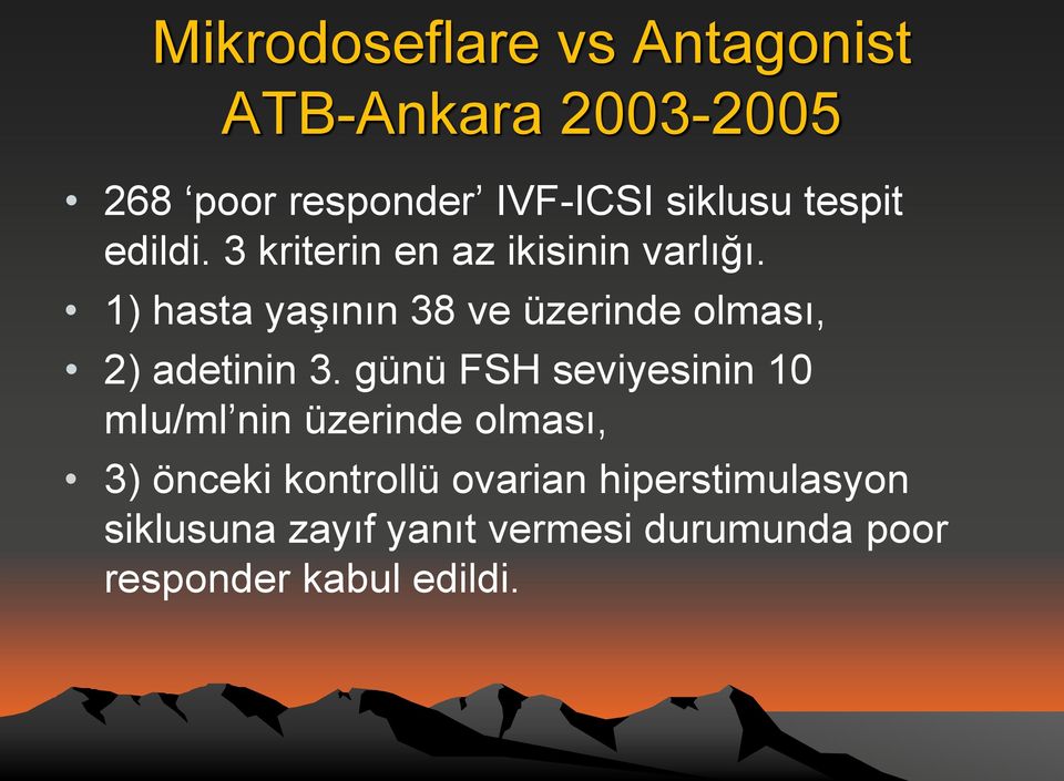 1) hasta yaşının 38 ve üzerinde olması, 2) adetinin 3.