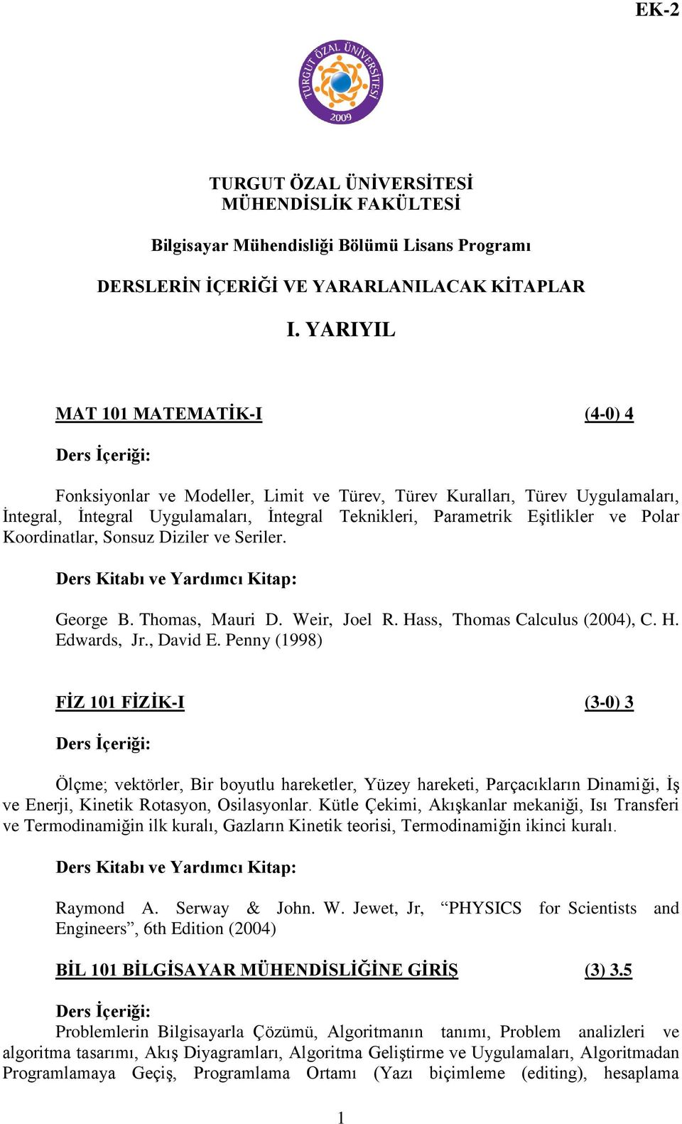 Koordinatlar, Sonsuz Diziler ve Seriler. George B. Thomas, Mauri D. Weir, Joel R. Hass, Thomas Calculus (2004), C. H. Edwards, Jr., David E.