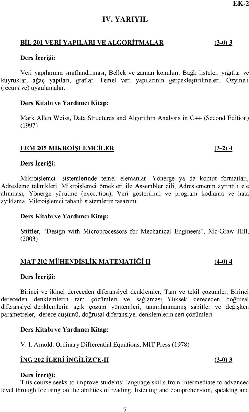 Mark Allen Weiss, Data Structures and Algorithm Analysis in C++ (Second Edition) (1997) EEM 205 MĠKROĠġLEMCĠLER (3-2) 4 Mikroişlemci sistemlerinde temel elemanlar.