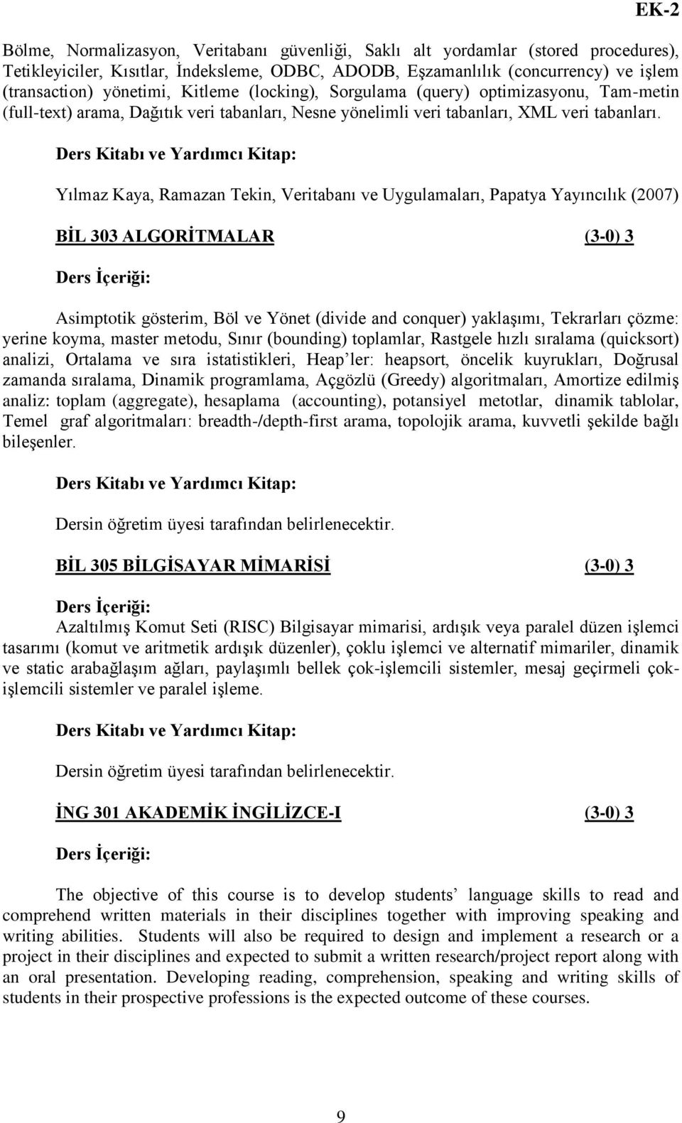 Yılmaz Kaya, Ramazan Tekin, Veritabanı ve Uygulamaları, Papatya Yayıncılık (2007) BĠL 303 ALGORĠTMALAR (3-0) 3 Asimptotik gösterim, Böl ve Yönet (divide and conquer) yaklaşımı, Tekrarları çözme: